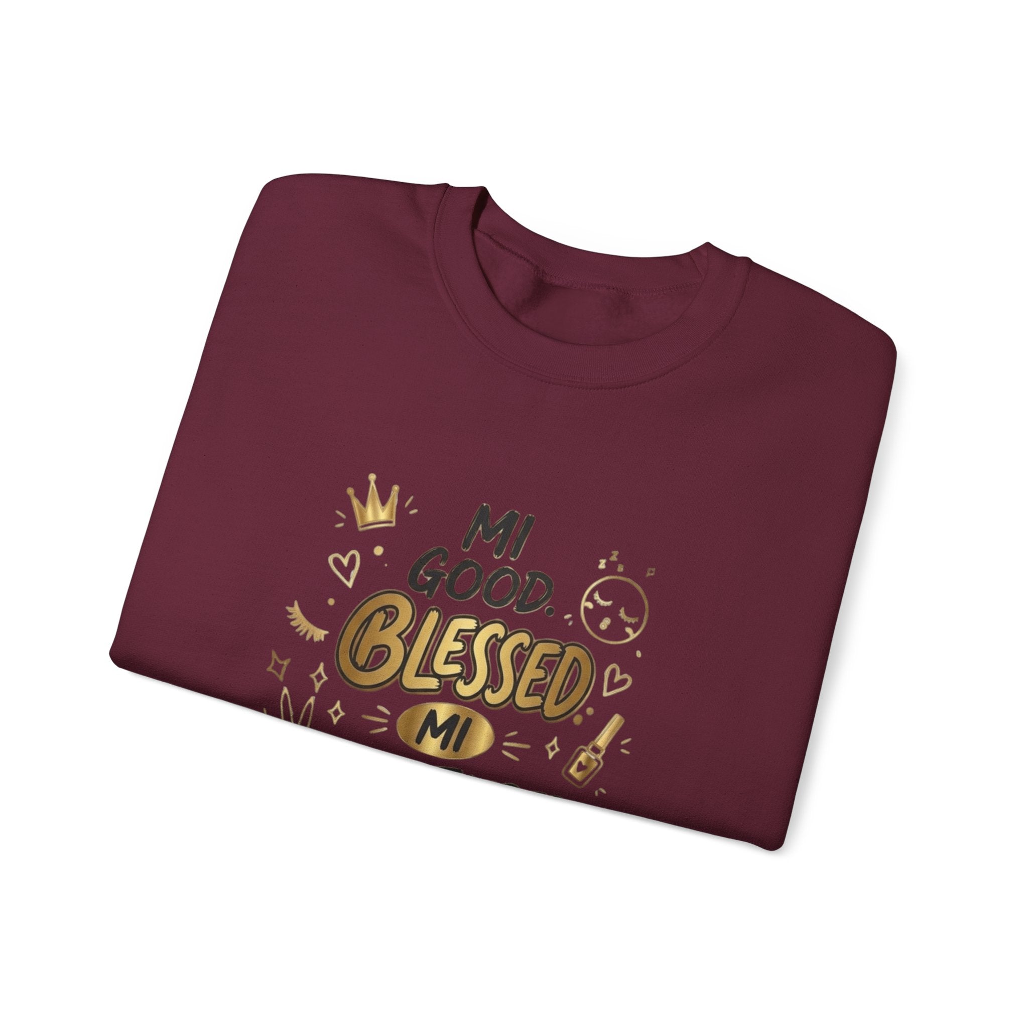 Mi Blessed Sweatshirt — "Mi Good. Blessed. Mi Unbothered." Graphic Crewneck
