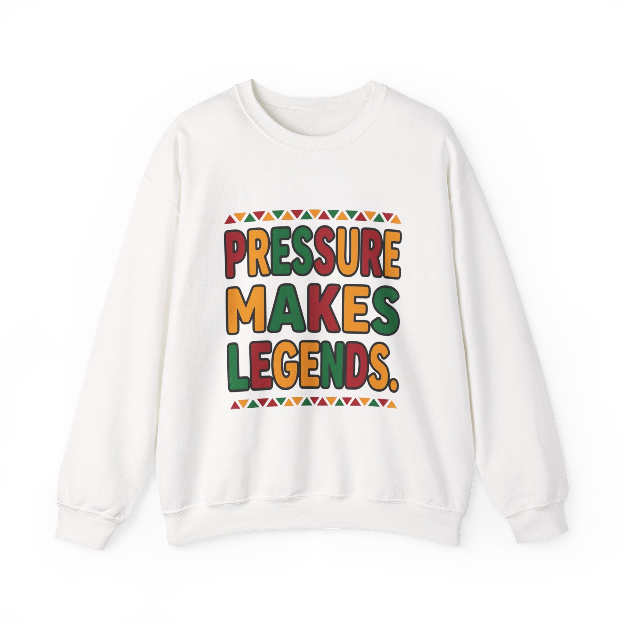 Pressure Makes Legends Sweatshirt | Juneteenth, Pan-African Colors