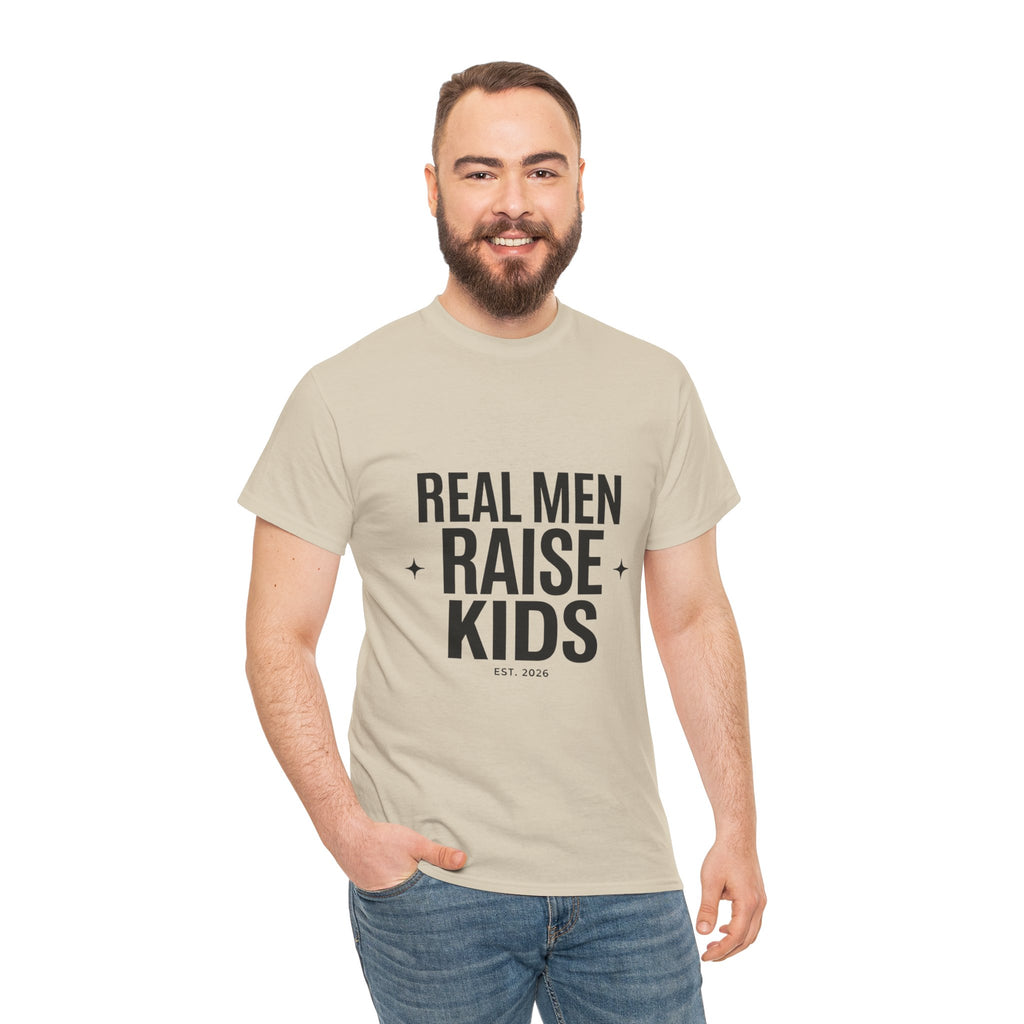 Real Men Raise Kids T-Shirt — Fatherhood Dad Pride Tee