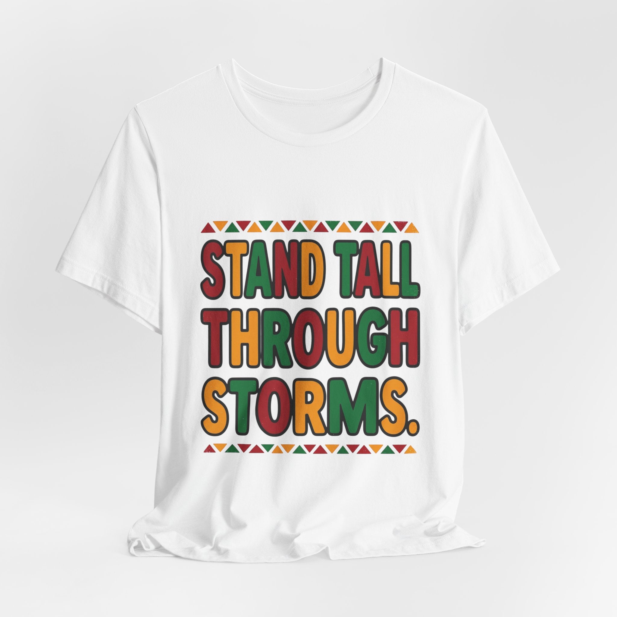 Stand Tall Through Storms T-Shirt | Juneteenth Pan-African Colors, Freedom Message