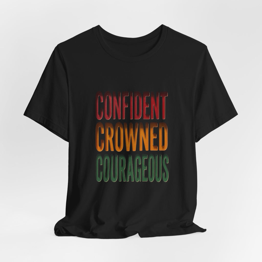 Confident Crowned Courageous T-Shirt | Juneteenth Pan-African 1865 Freedom Tee