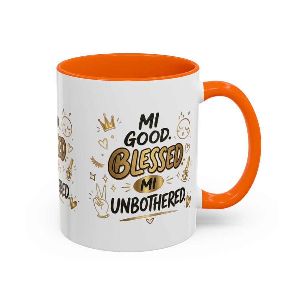 Blessed & Unbothered Accent Coffee Mug — "Mi Good, Blessed, Mi Unbothered"