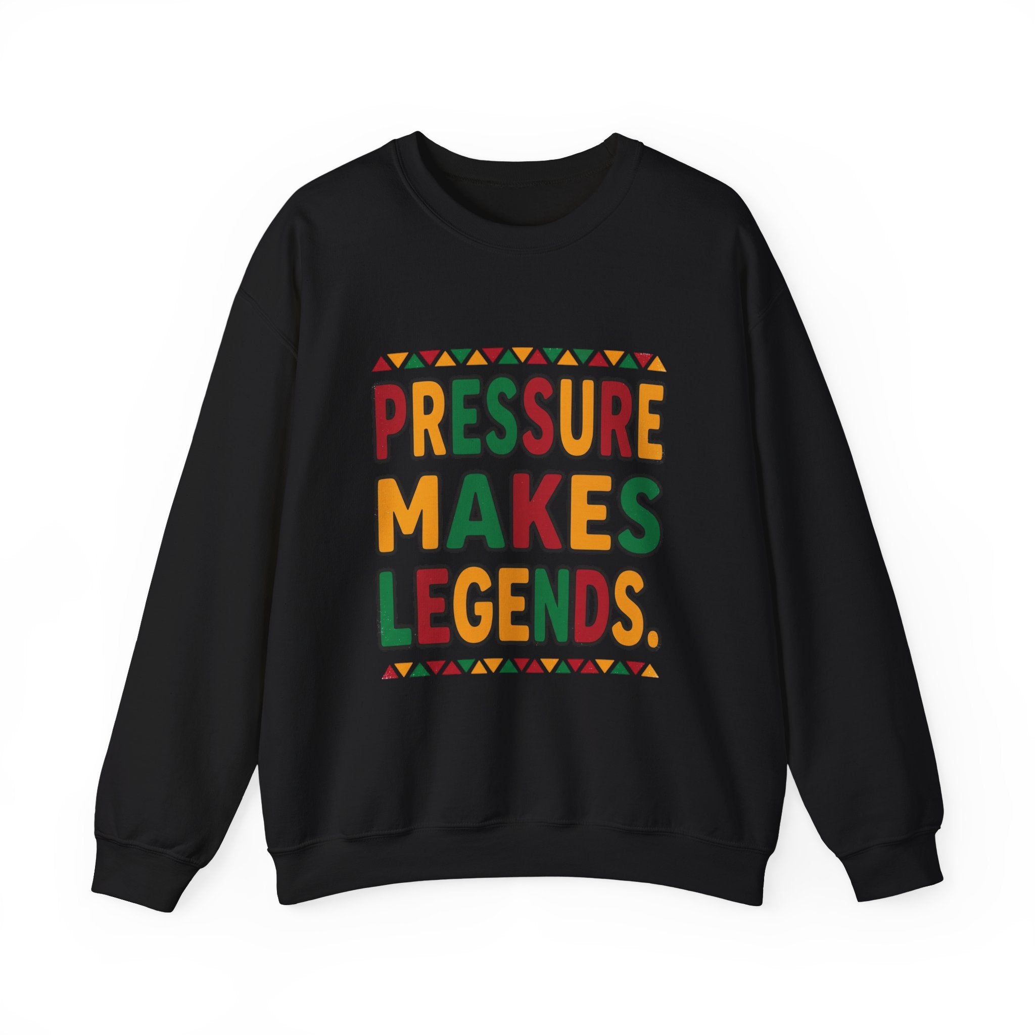 Pressure Makes Legends Sweatshirt | Juneteenth, Pan-African Colors