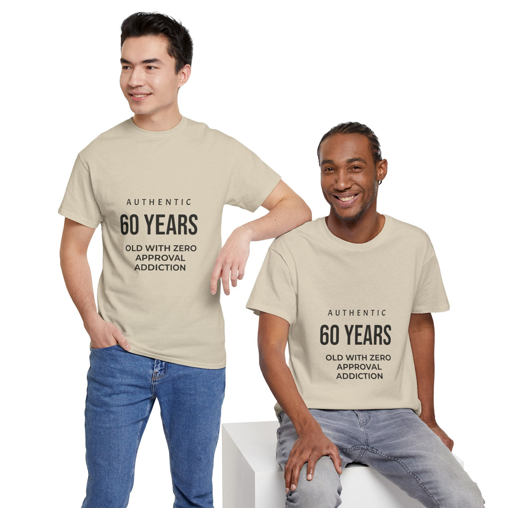 60 Years Old With Zero Approval Addiction T-Shirt