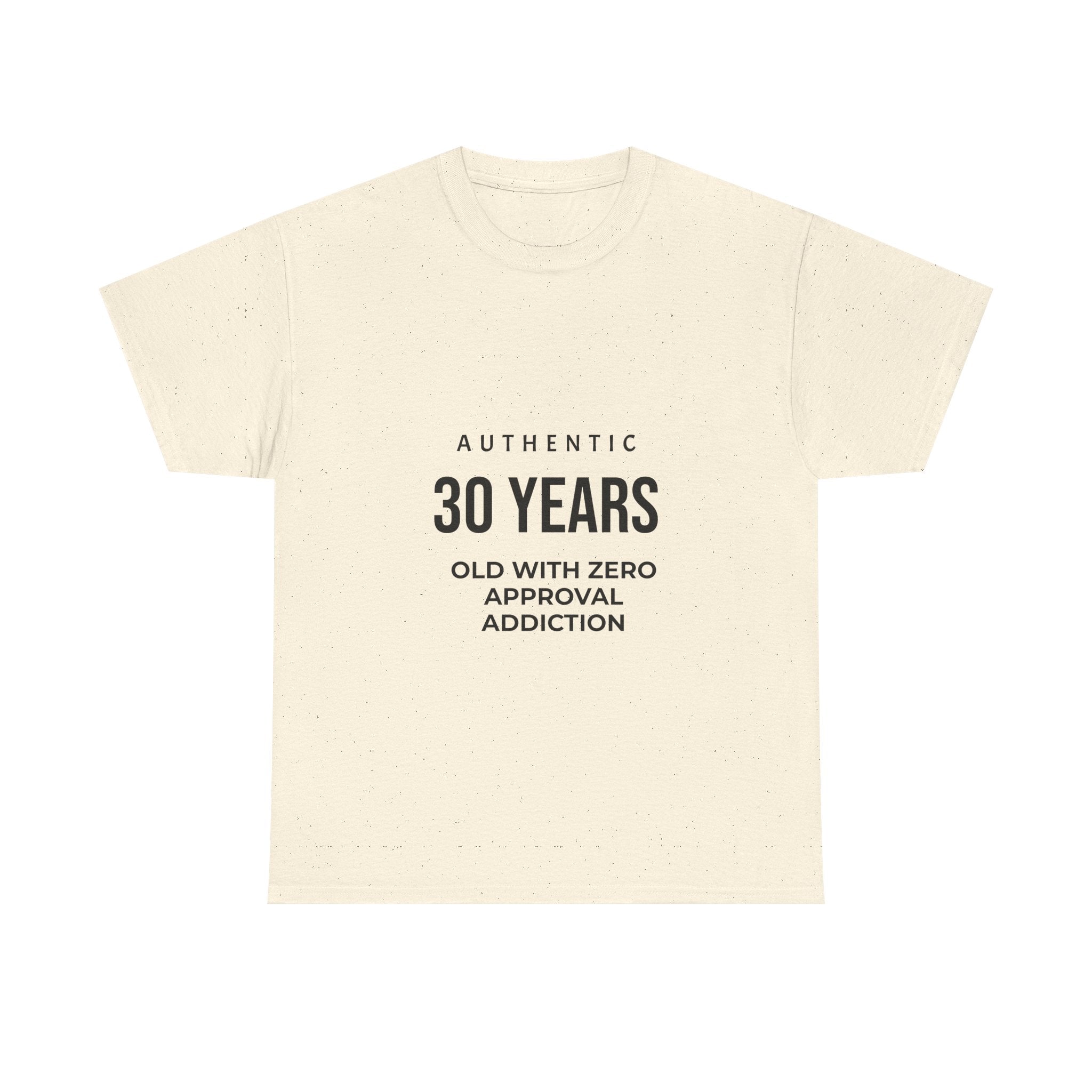 Authentic 30yrs Old Tee — "Zero Approval Addiction" Vintage Birthday Shirt