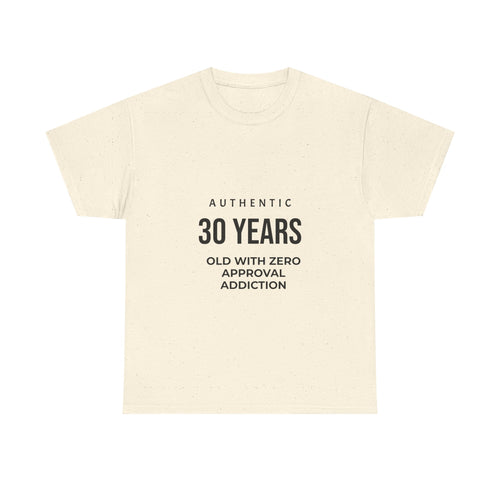 Authentic 30yrs Old Tee — "Zero Approval Addiction" Vintage Birthday Shirt