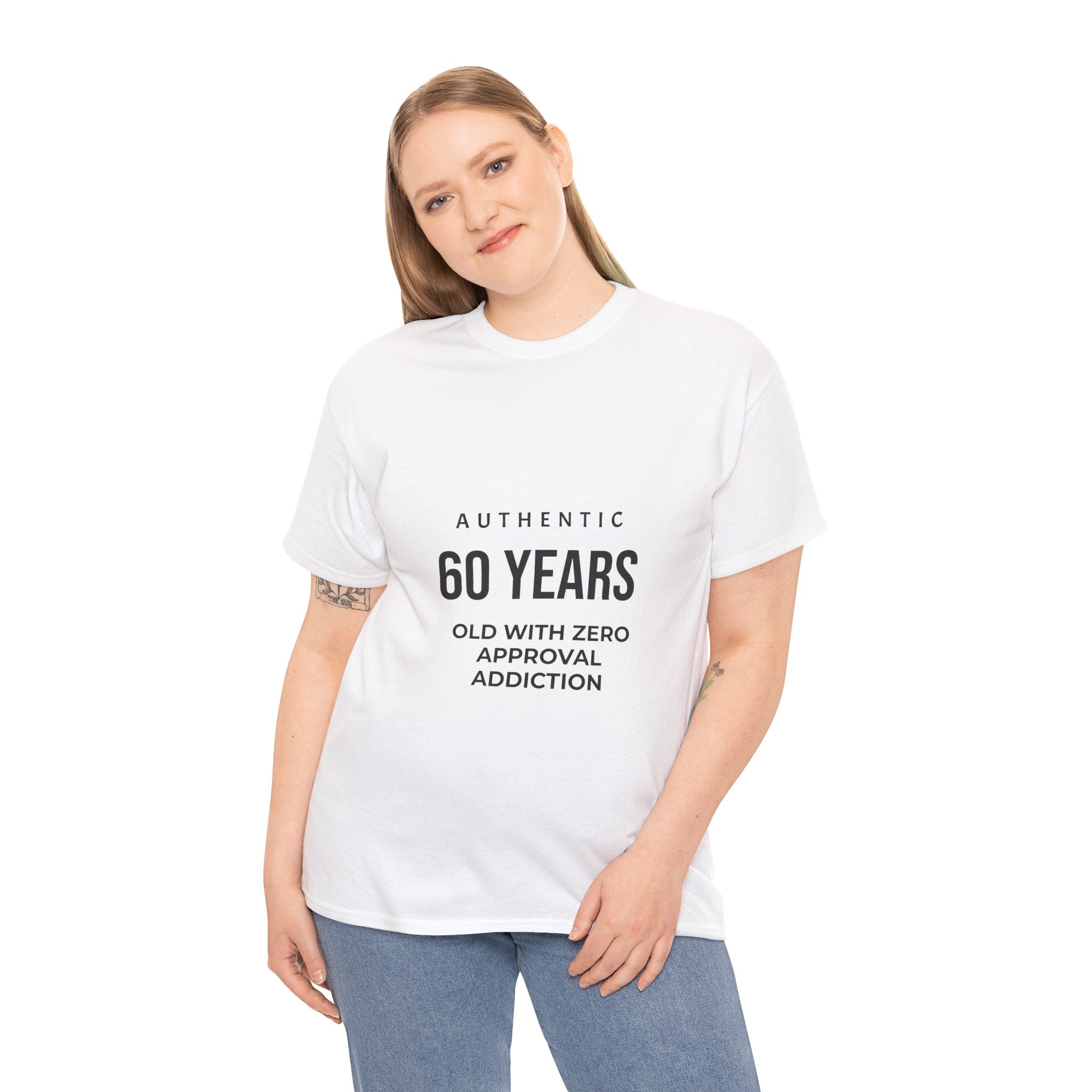 60 Years Old With Zero Approval Addiction T-Shirt