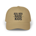 Dad Cap — “Real Men Raise Kids” Embroidered Baseball Hat