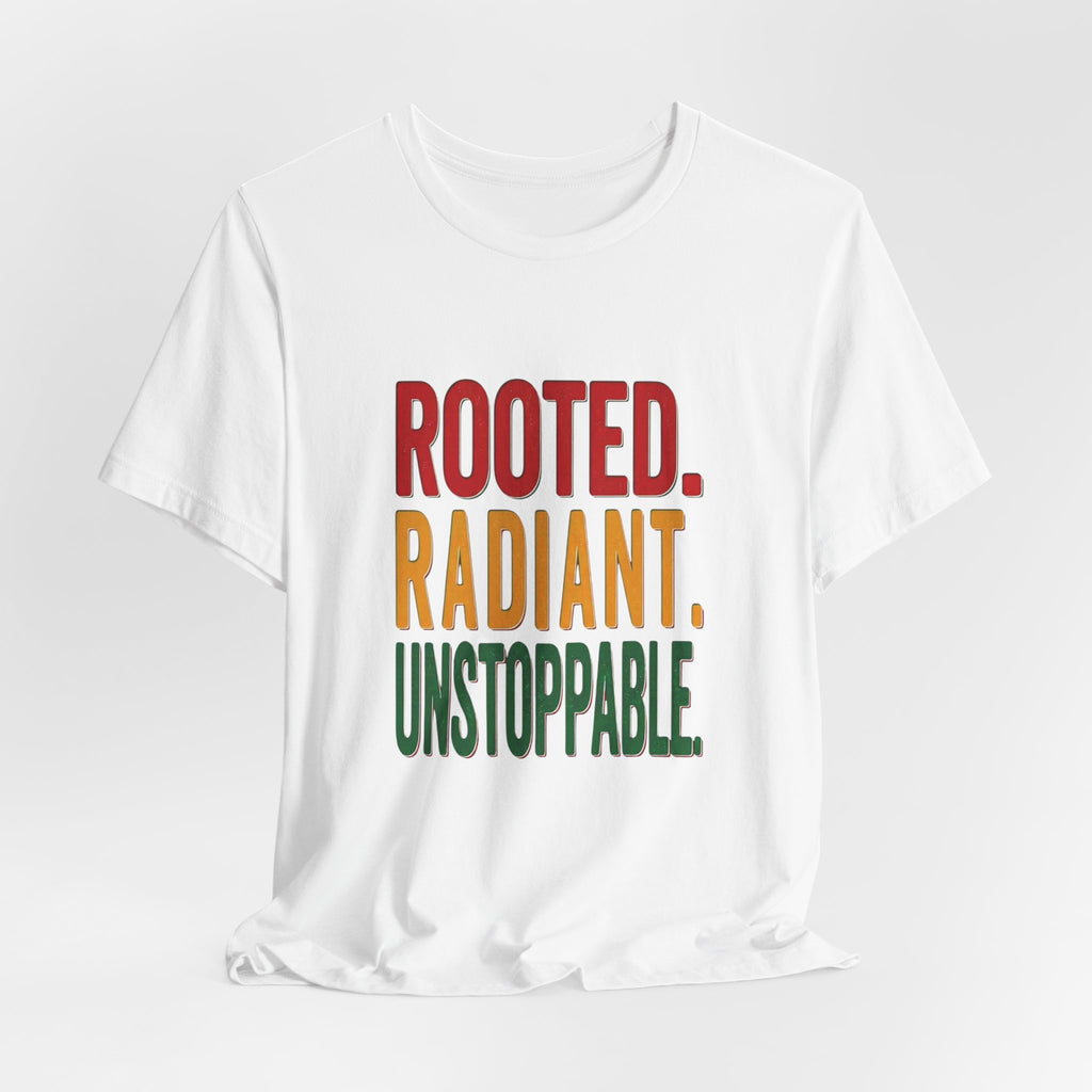 Rooted Radiant Unstoppable T-Shirt | Juneteenth Pan-African Colors, 1865 Freedom Pride