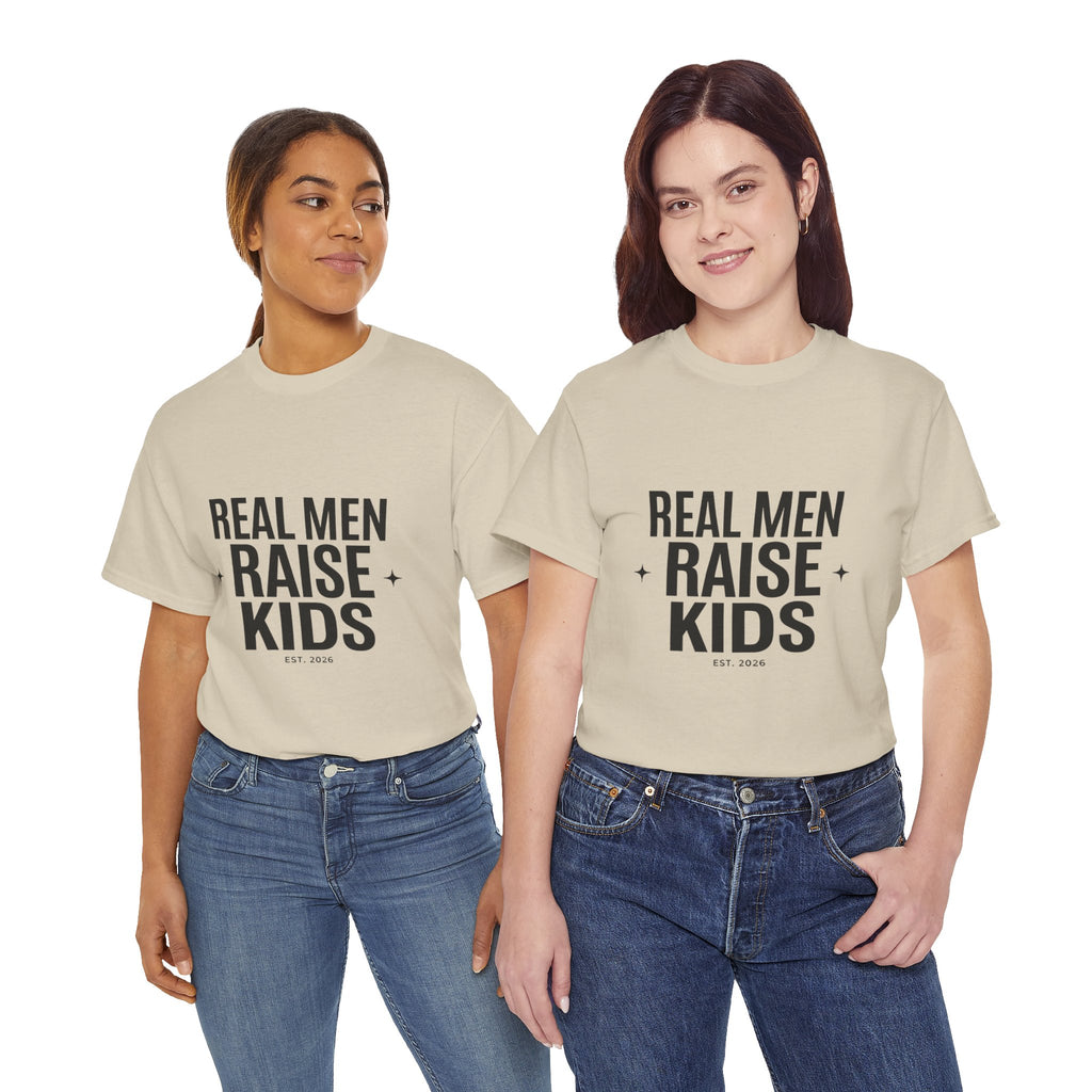 Real Men Raise Kids T-Shirt — Fatherhood Dad Pride Tee