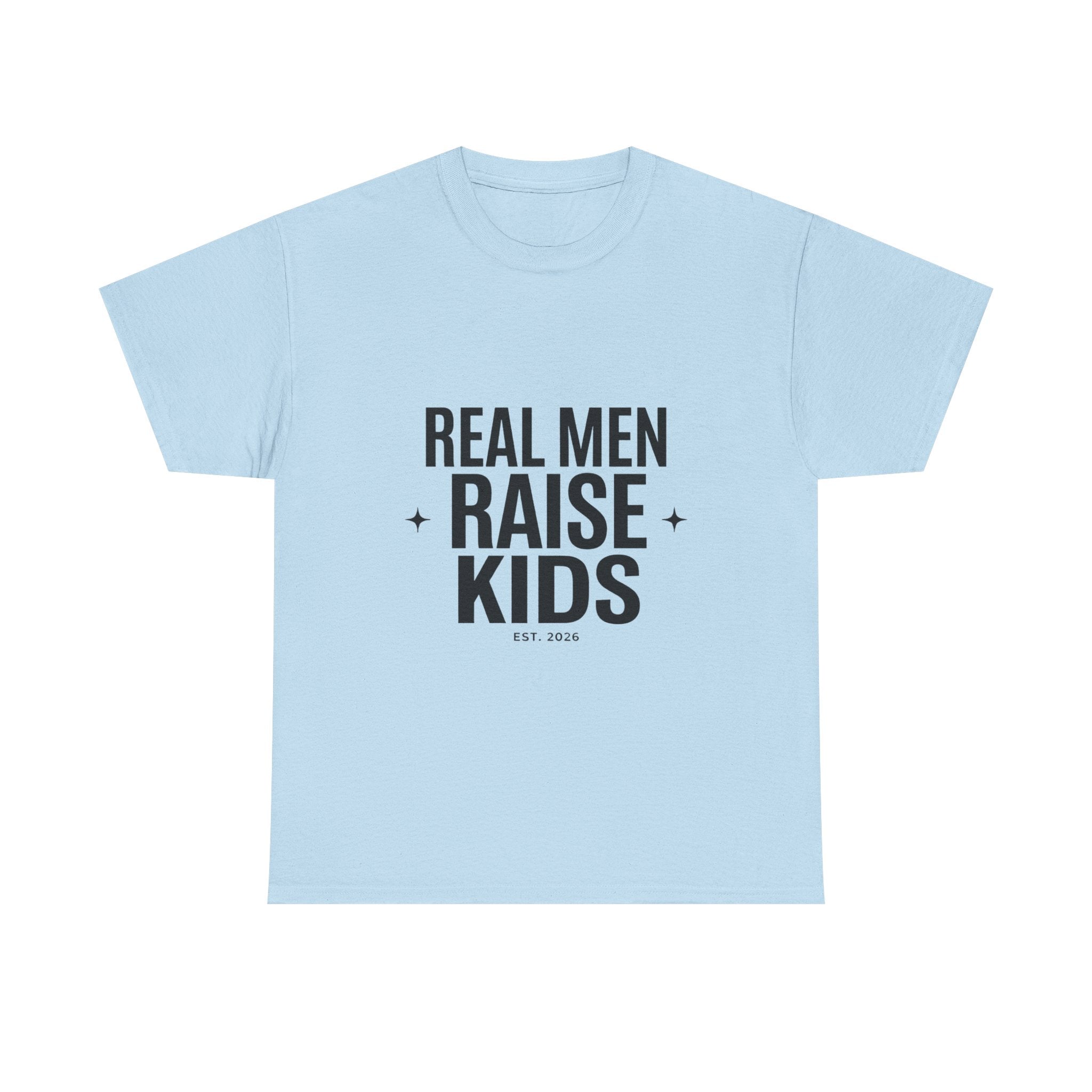 Real Men Raise Kids T-Shirt — Fatherhood Dad Pride Tee