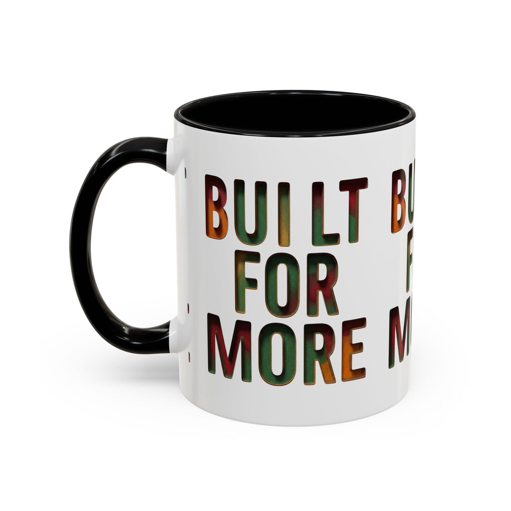 Coffee Mug — "Built for More" Motivational Accent Mug (11/15oz)