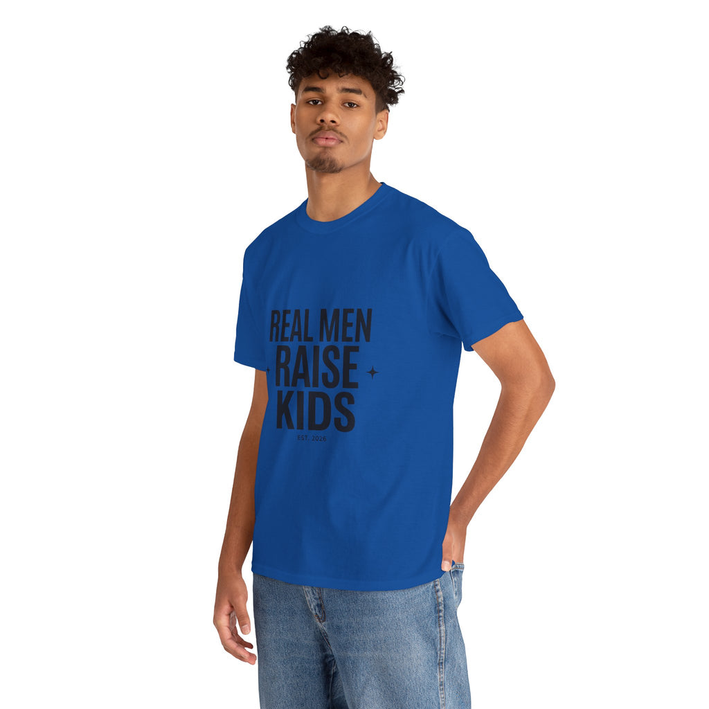 Real Men Raise Kids T-Shirt — Fatherhood Dad Pride Tee