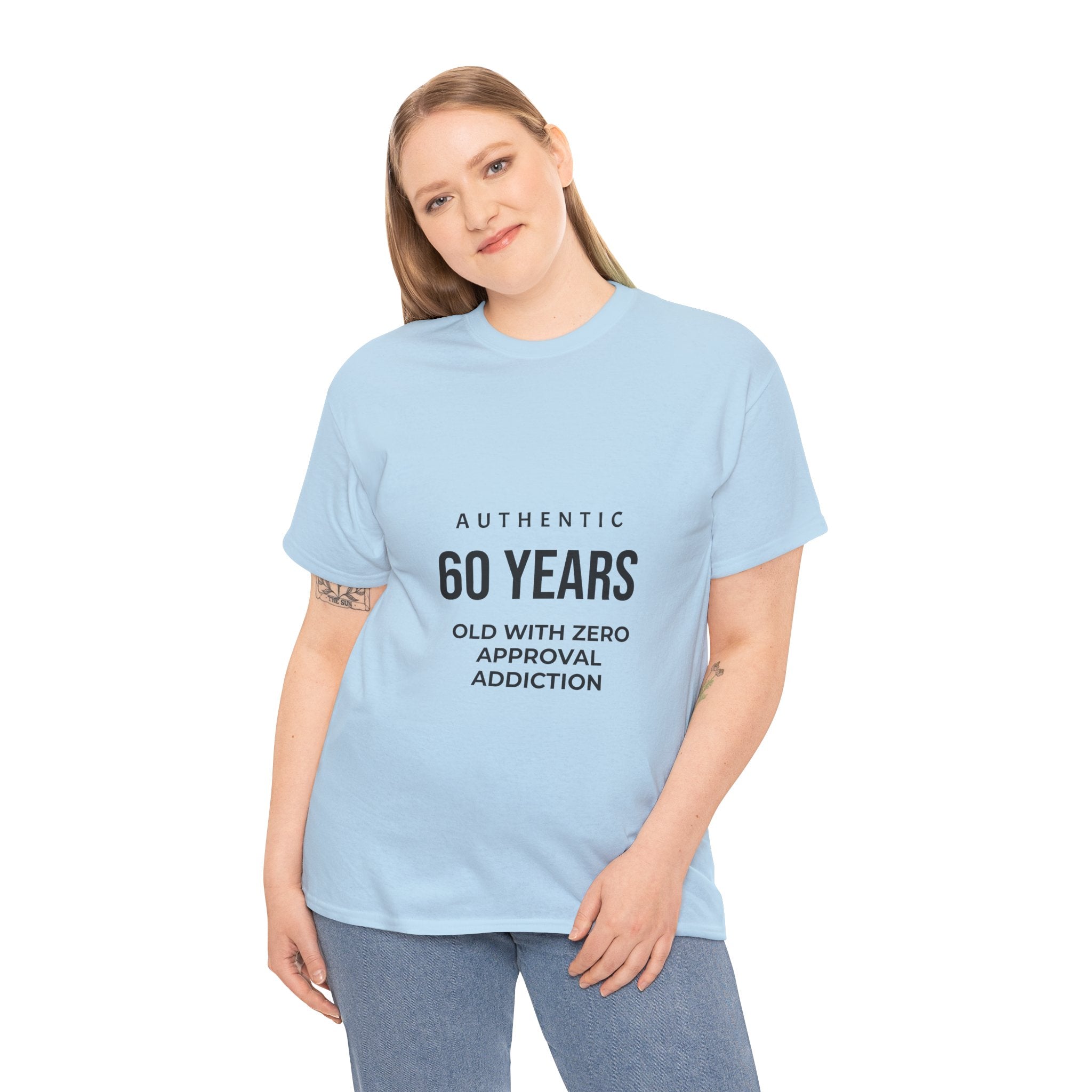 60 Years Old With Zero Approval Addiction T-Shirt
