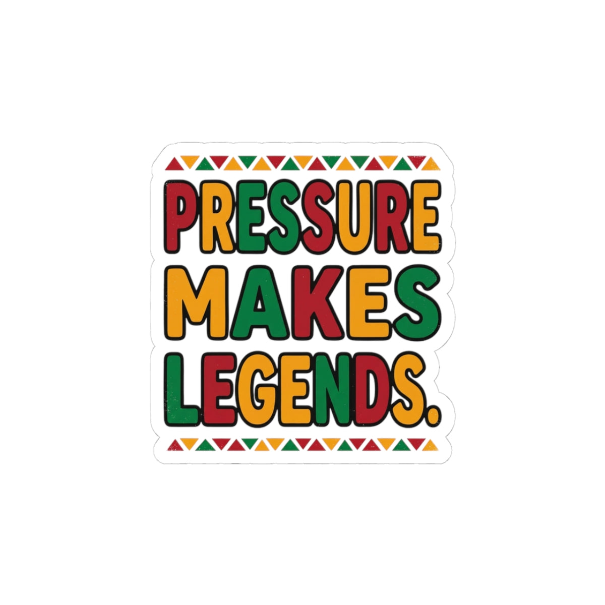 Pressure Makes Legends Sticker | Juneteenth Pan-African Colors, Freedom Message