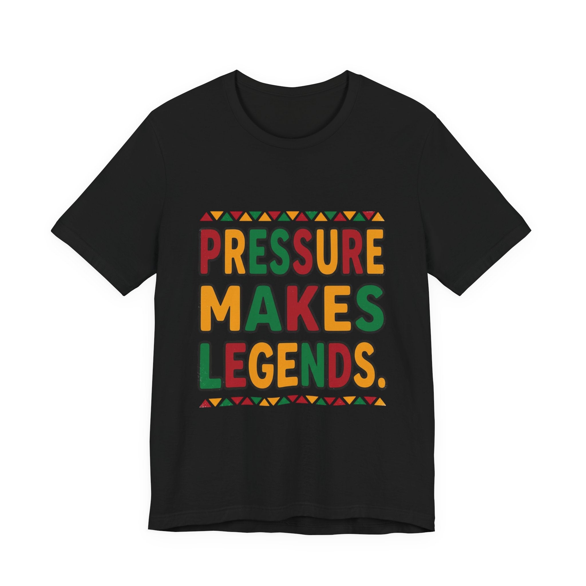 Pressure Makes Legends T-Shirt | Juneteenth Pan-African Colors, Freedom Message