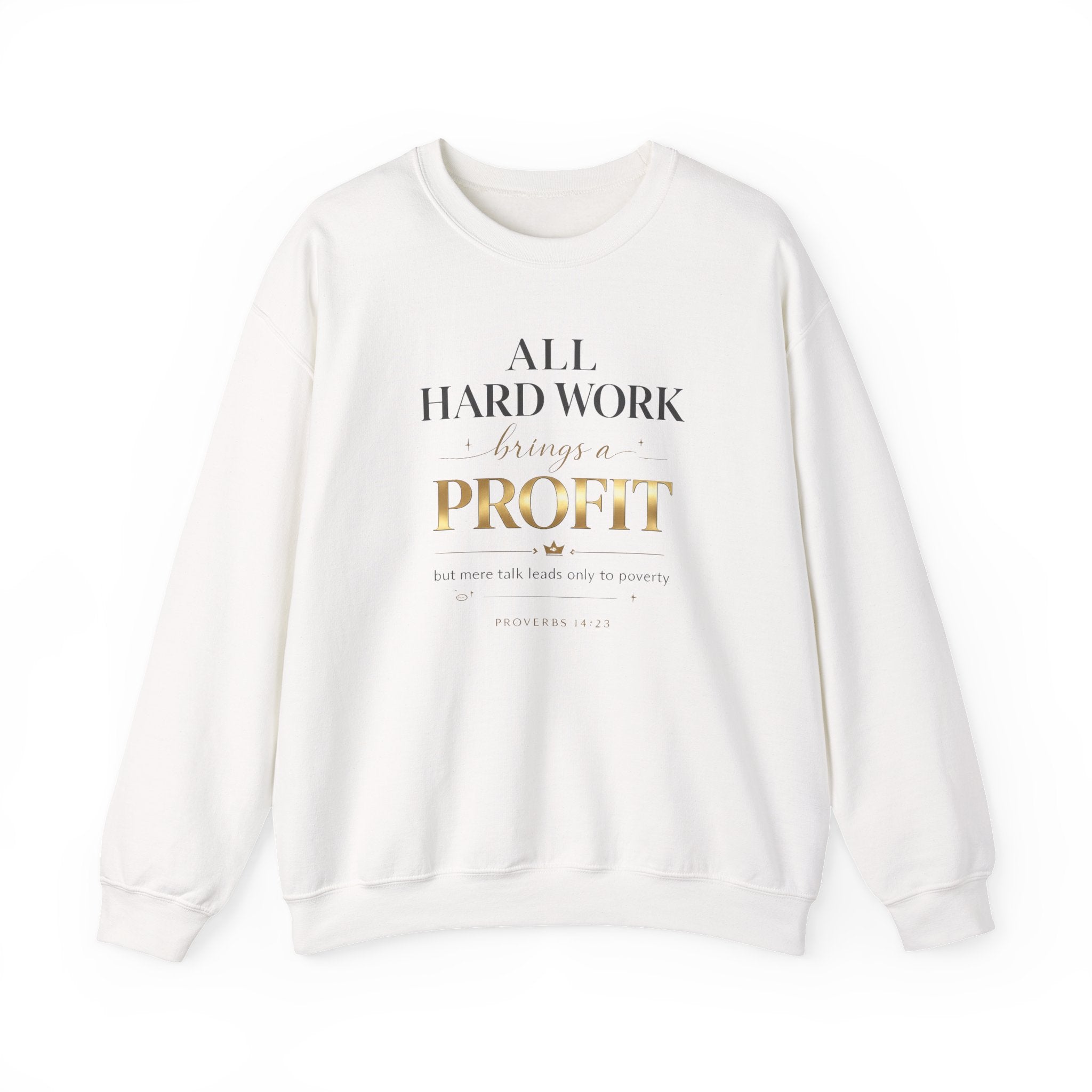 Crewneck Sweatshirt — "All Hard Work Brings a Profit" Inspirational Gold Script