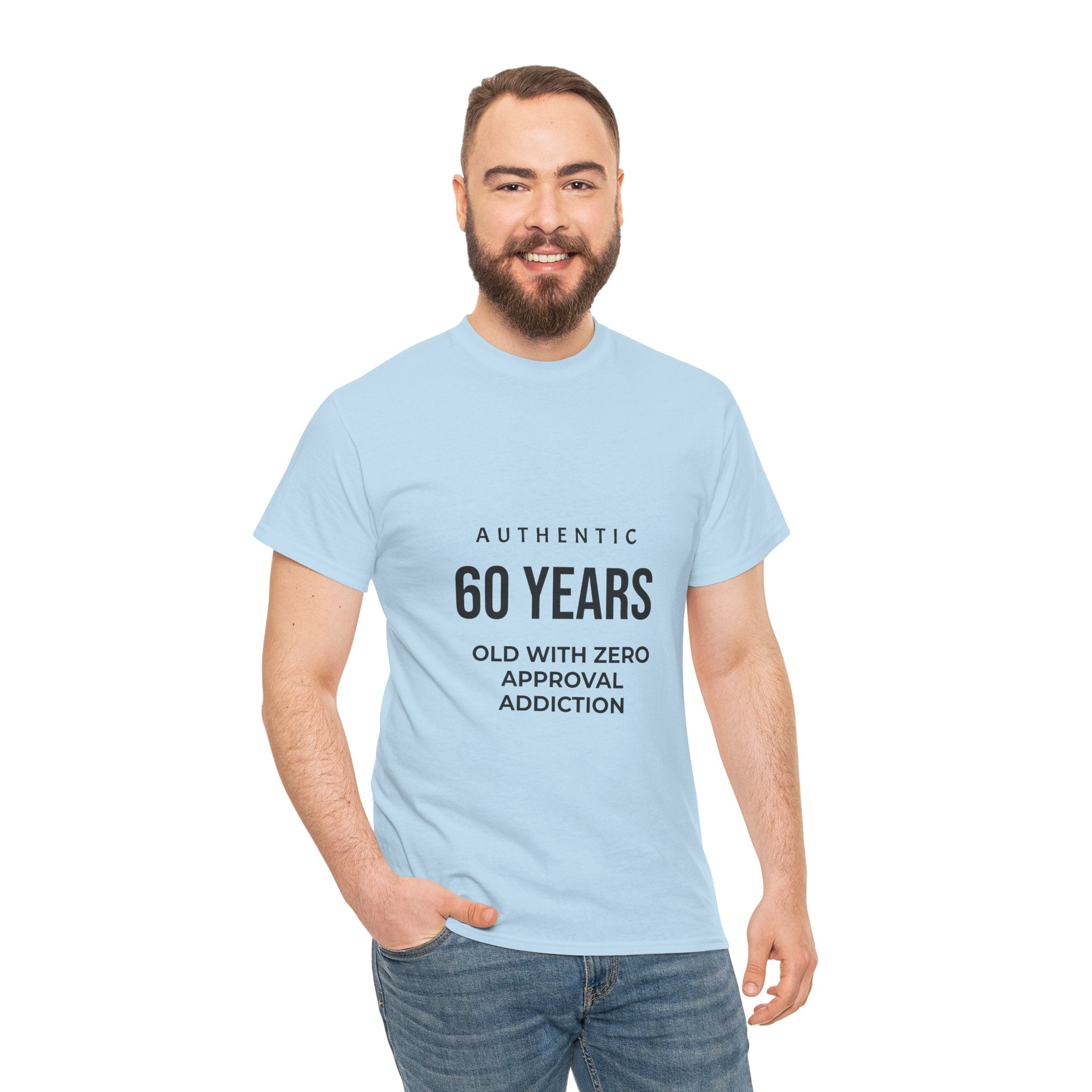60 Years Old With Zero Approval Addiction T-Shirt