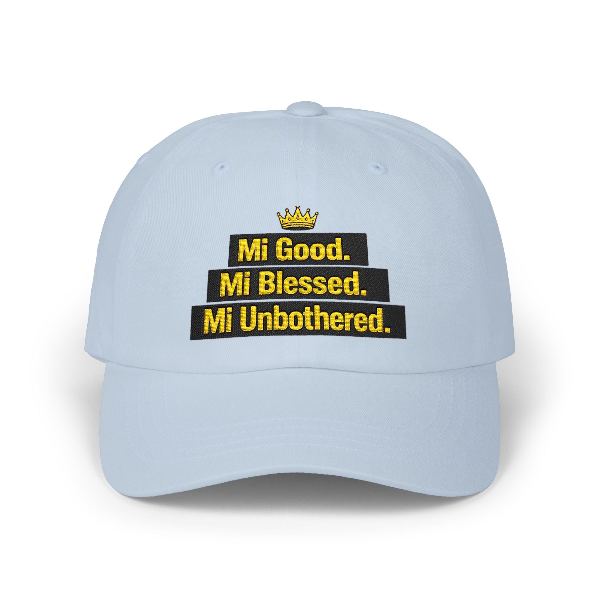 Dad Cap — "Mi Good. Mi Blessed. Mi Unbothered." Embroidered Crown Hat