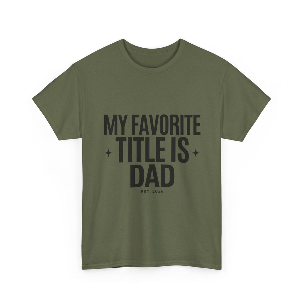 Dad T-Shirt — "My Favorite Title Is Dad" Father's Day Tee