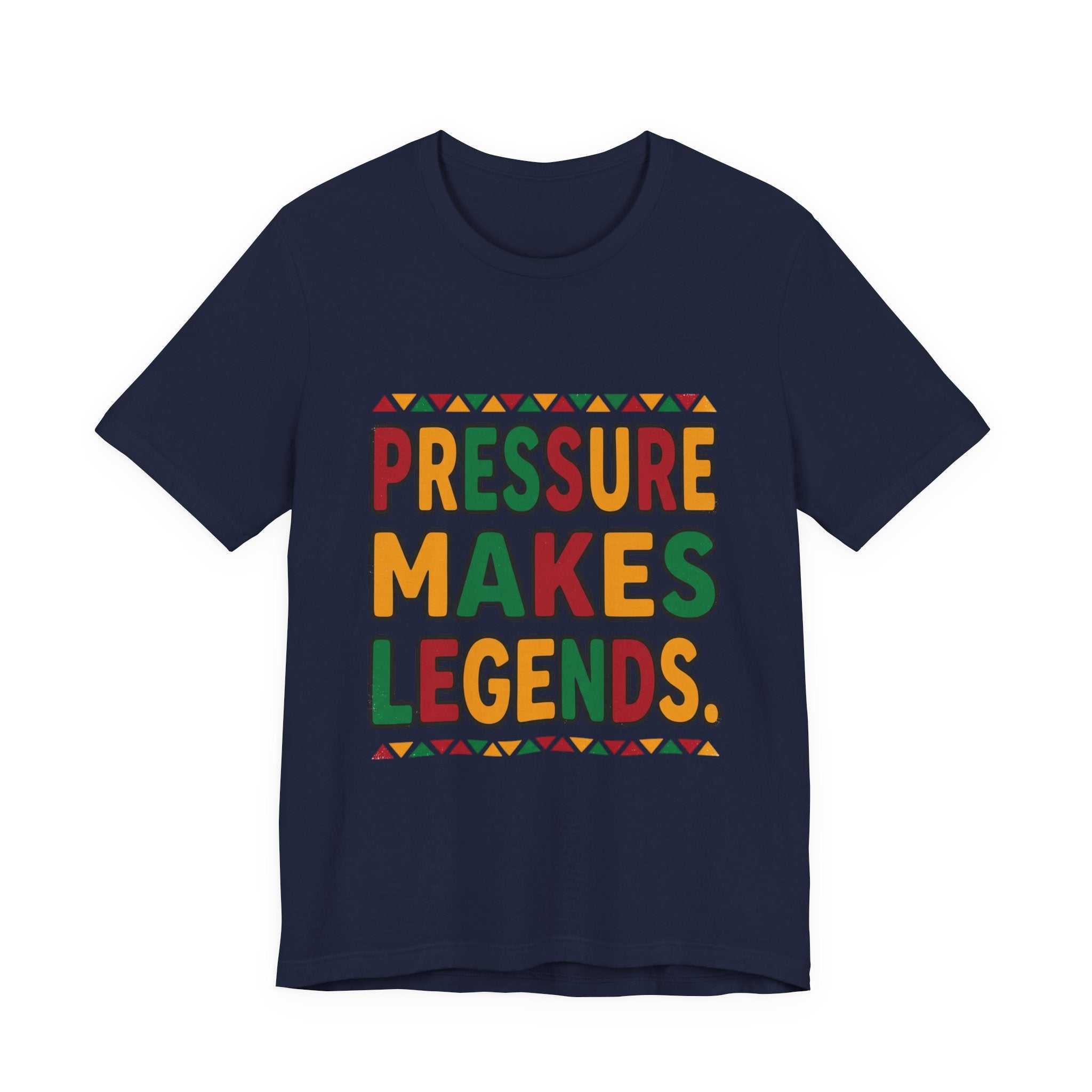 Pressure Makes Legends T-Shirt | Juneteenth Pan-African Colors, Freedom Message