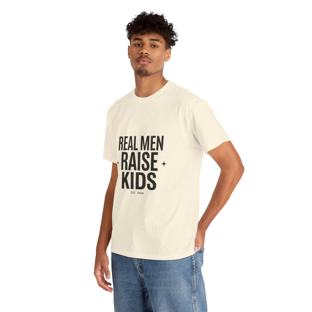 Real Men Raise Kids T-Shirt — Fatherhood Dad Pride Tee