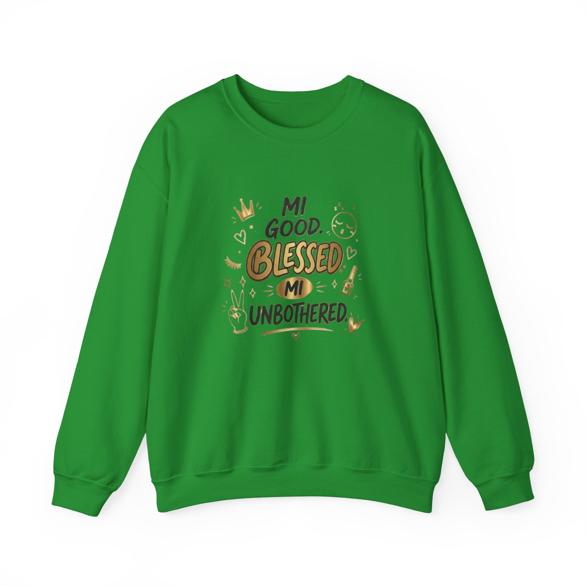 Mi Blessed Sweatshirt — "Mi Good. Blessed. Mi Unbothered." Graphic Crewneck