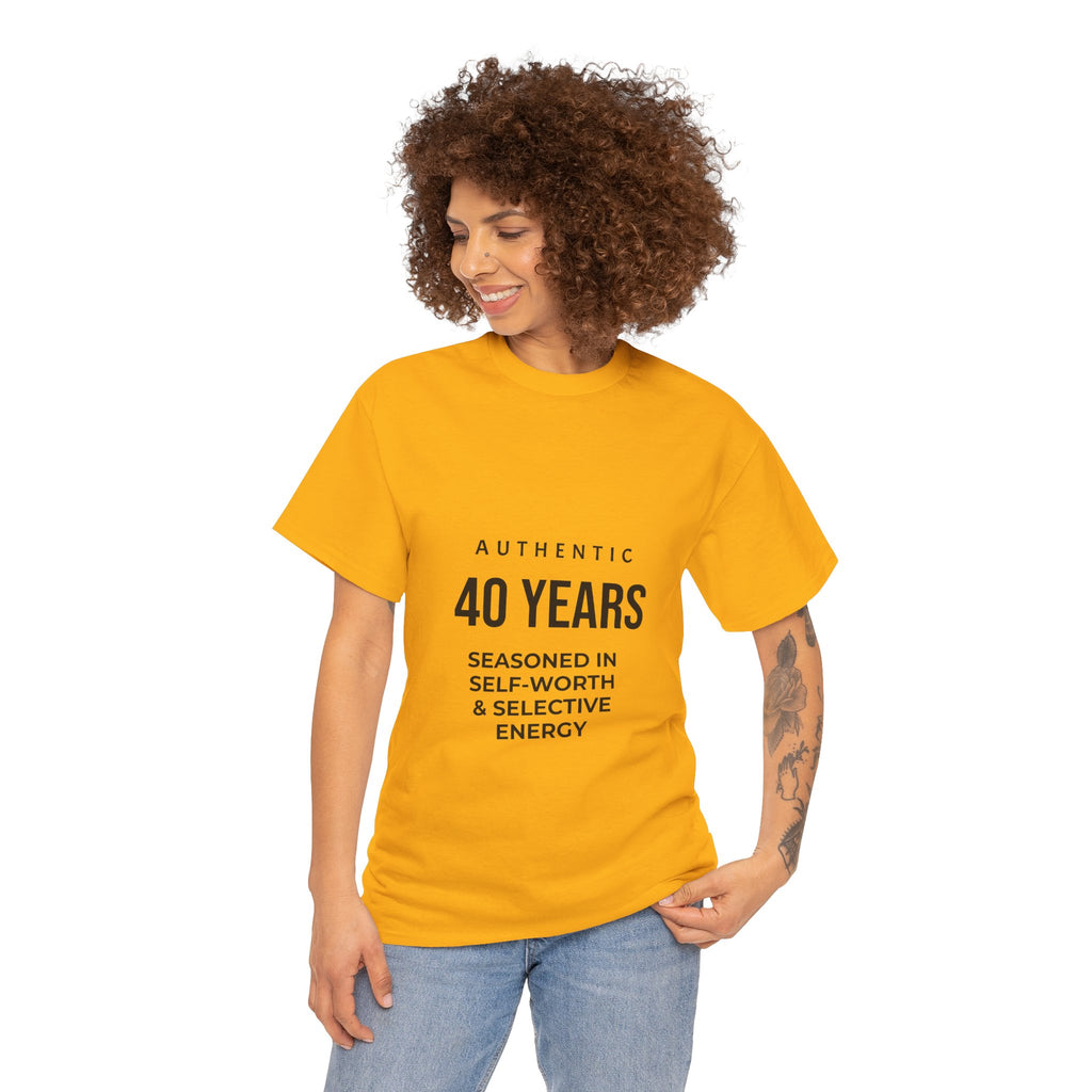 40 Years Authentic Tee — "Seasoned in Self-Worth & Selective Energy" Birthday Shirt