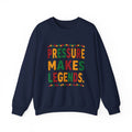 Pressure Makes Legends Sweatshirt | Juneteenth, Pan-African Colors