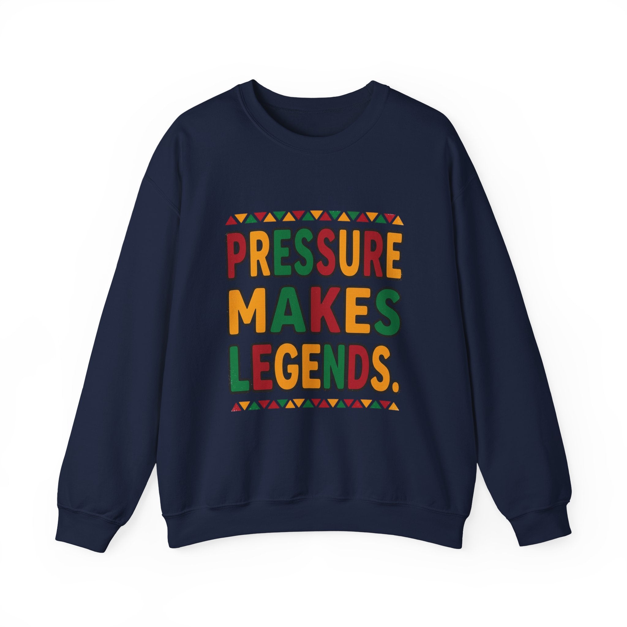 Pressure Makes Legends Sweatshirt | Juneteenth, Pan-African Colors