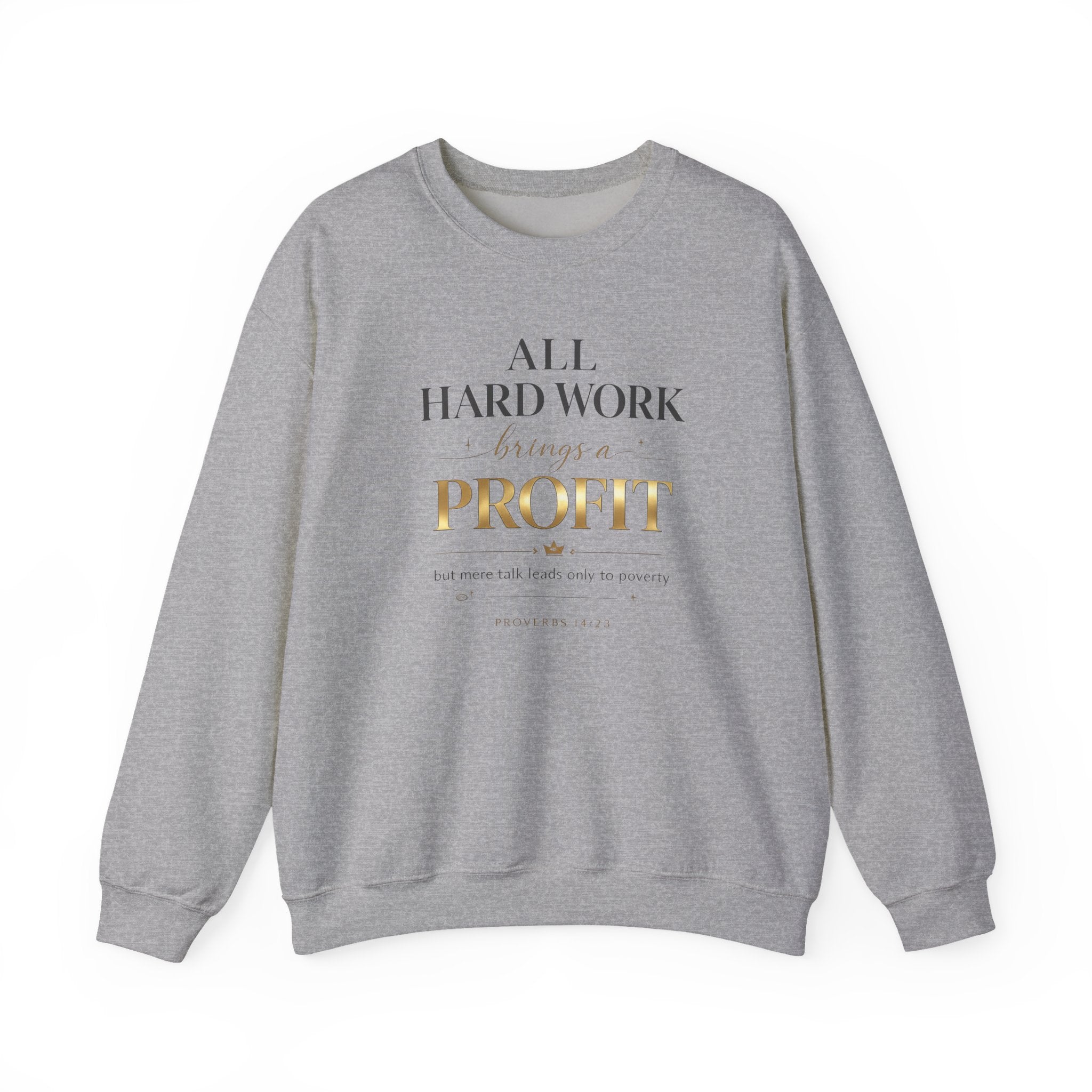 Crewneck Sweatshirt — "All Hard Work Brings a Profit" Inspirational Gold Script