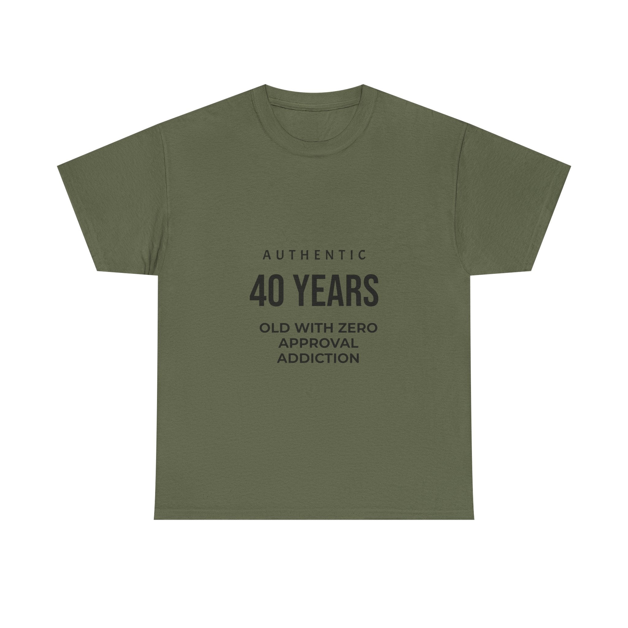 40 Years Old With Zero Approval Addiction T-Shirt — Funny 40th Birthday Tee