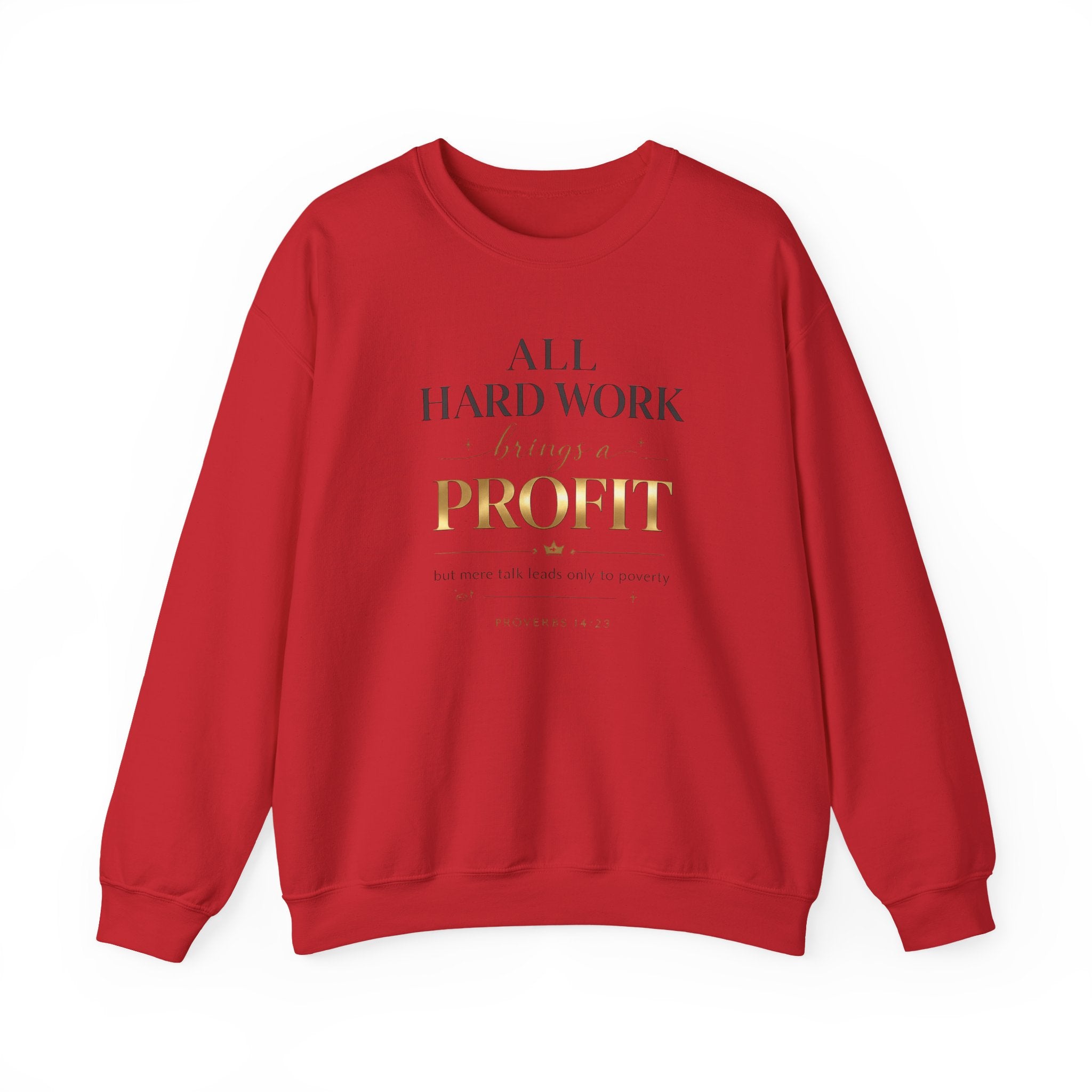 Crewneck Sweatshirt — "All Hard Work Brings a Profit" Inspirational Gold Script