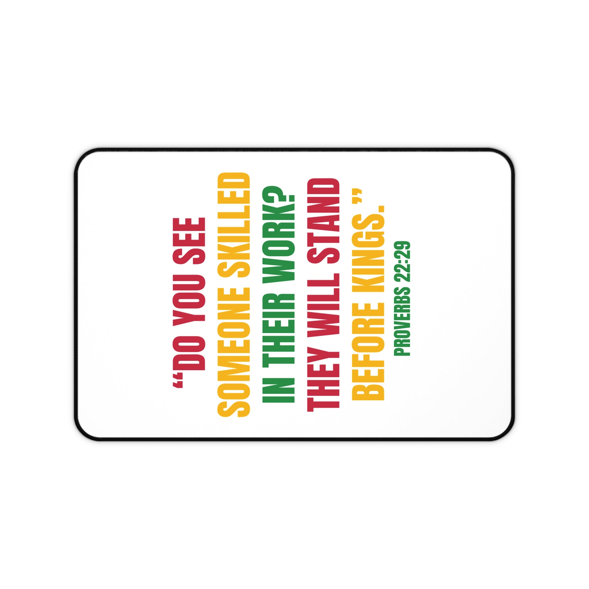 Desk Mat - Proverbs 22:29 Colorful Inspirational Work Ethic Quote