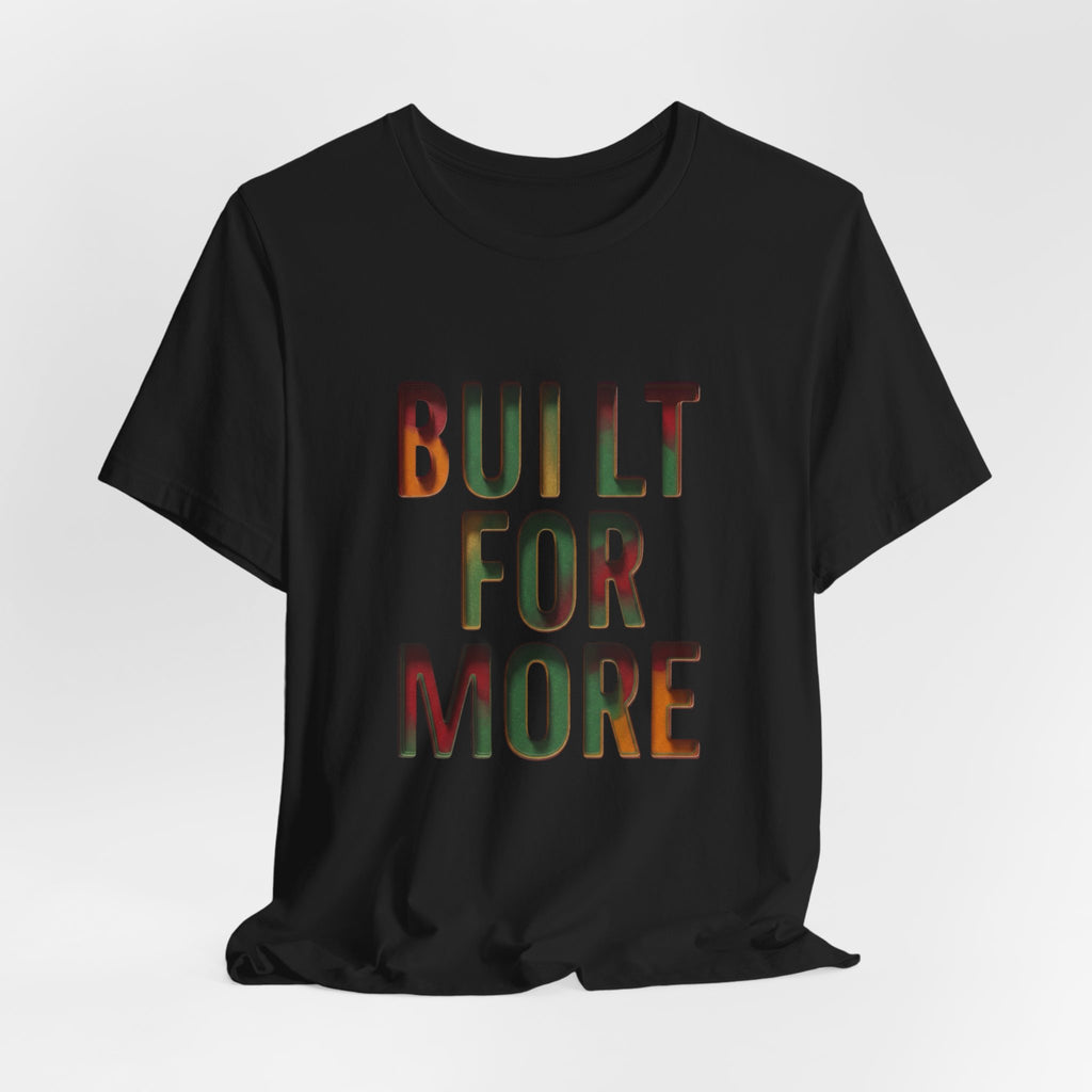 Built For More T-Shirt | Juneteenth Pan-African 1865 Freedom Typography