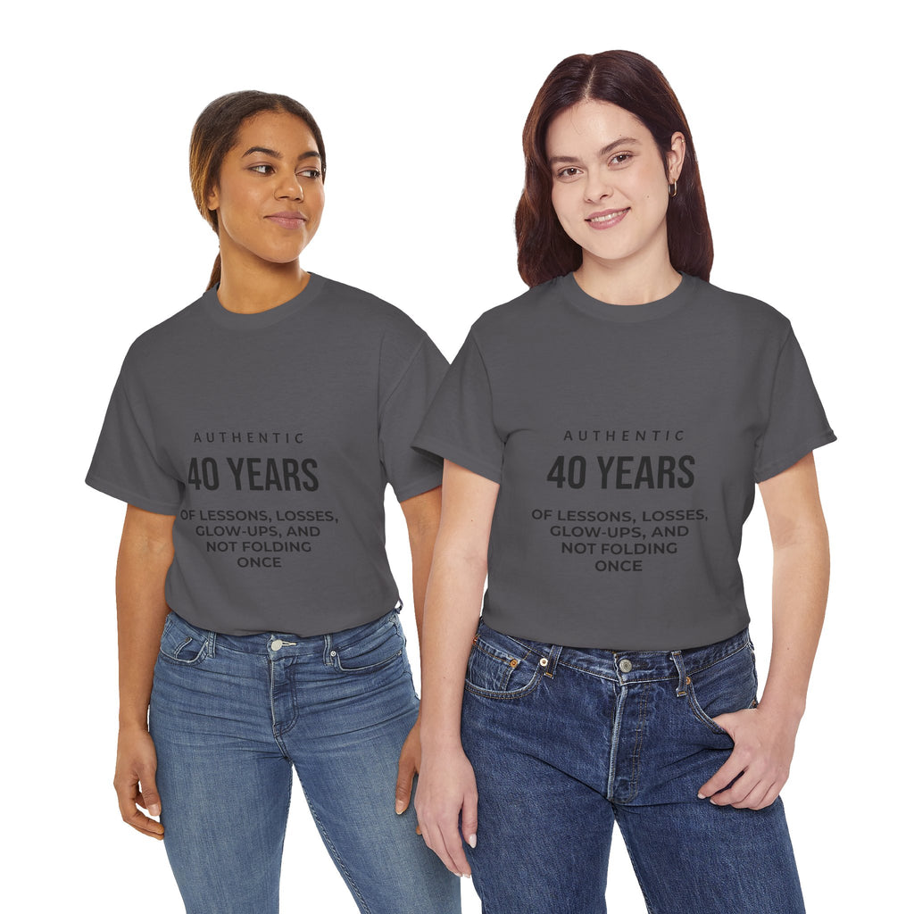 40 Years of Lessons Tee — "40 Years of Lessons, Losses, Glow-Ups, and Not Folding Once"