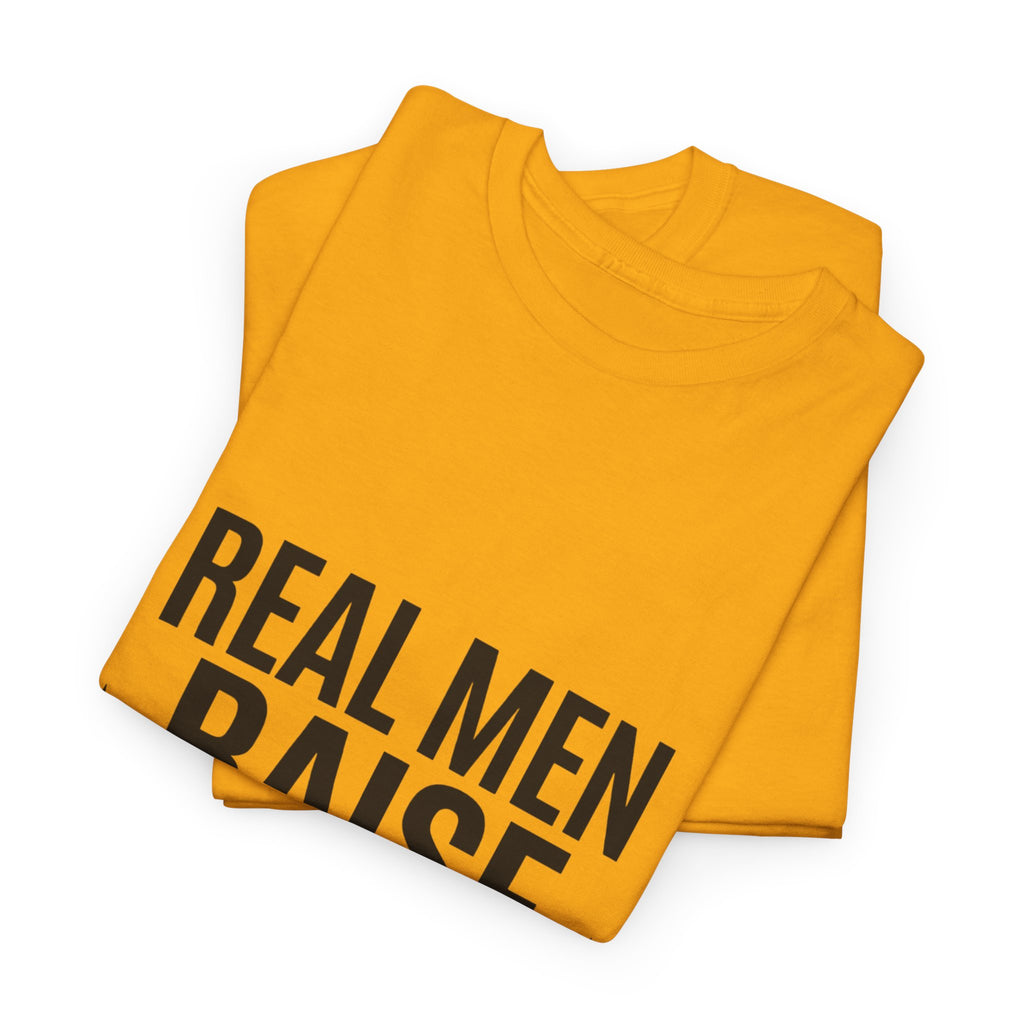 Real Men Raise Kids T-Shirt — Fatherhood Dad Pride Tee