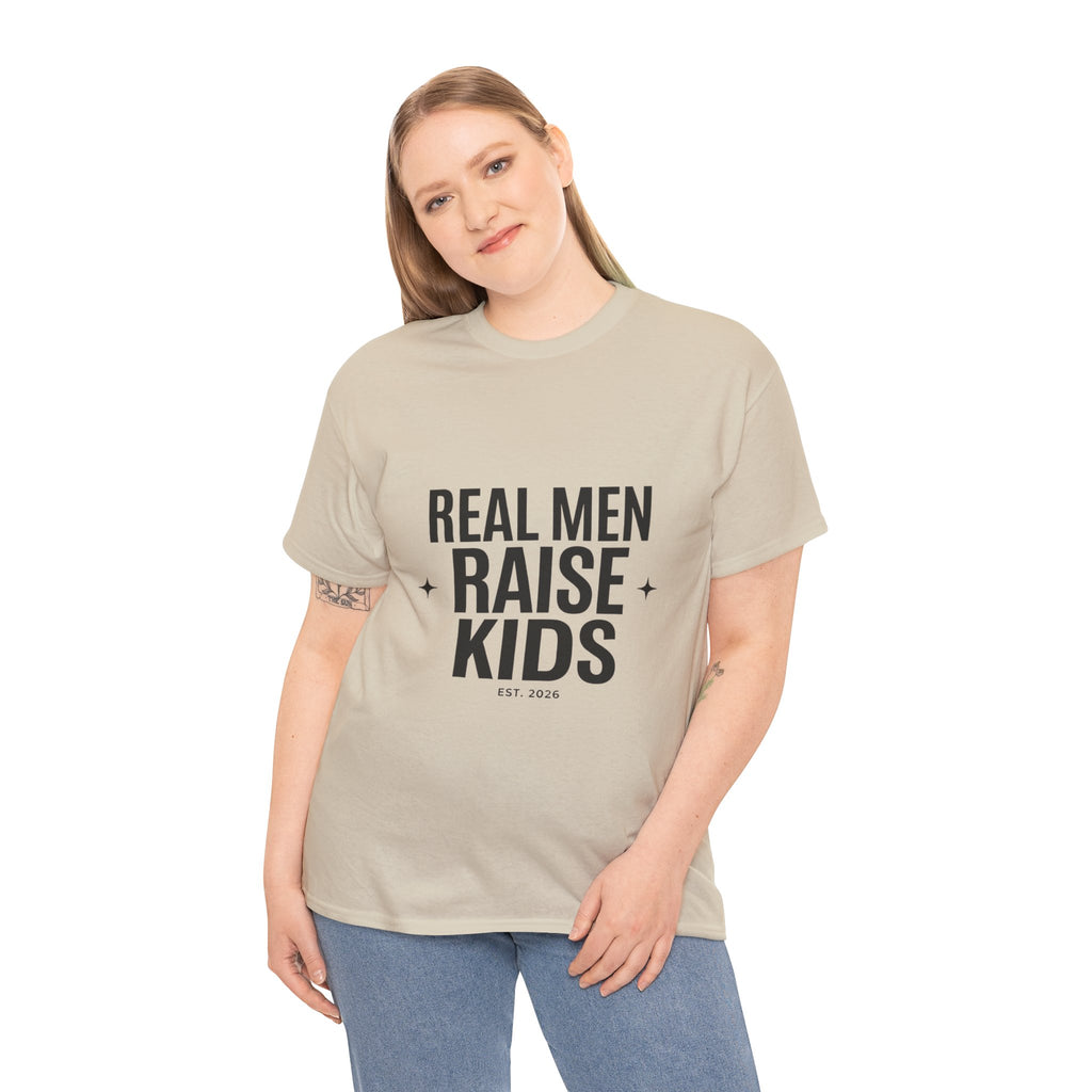 Real Men Raise Kids T-Shirt — Fatherhood Dad Pride Tee