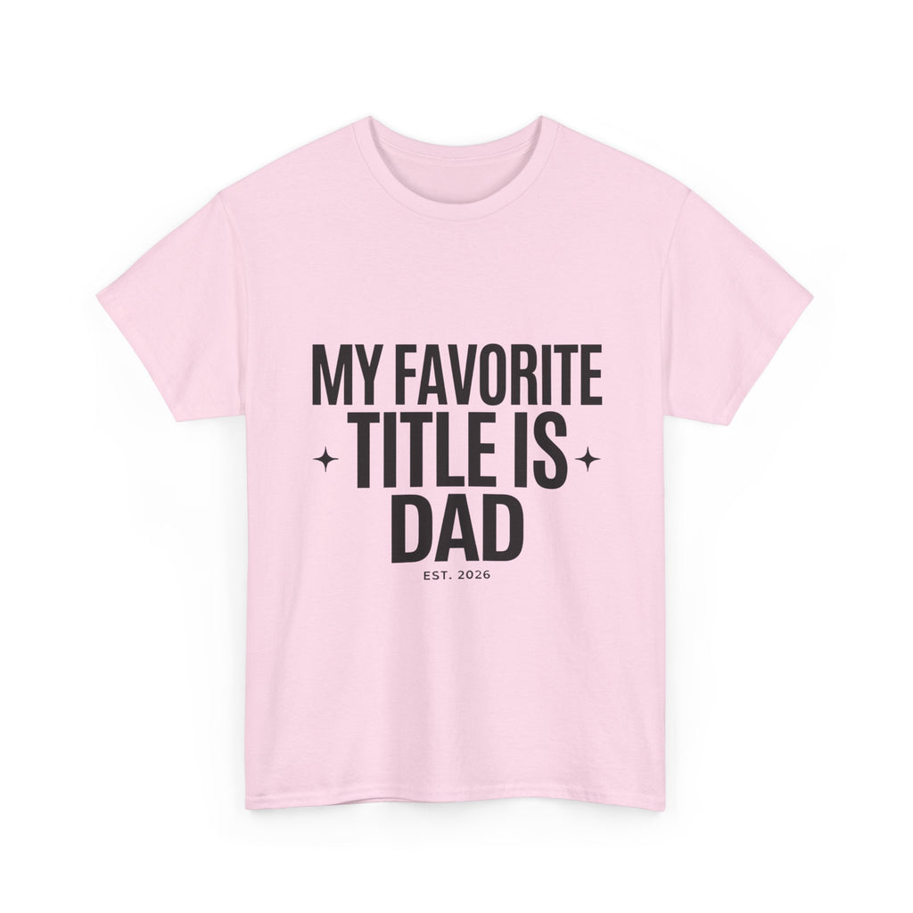 Dad T-Shirt — "My Favorite Title Is Dad" Father's Day Tee