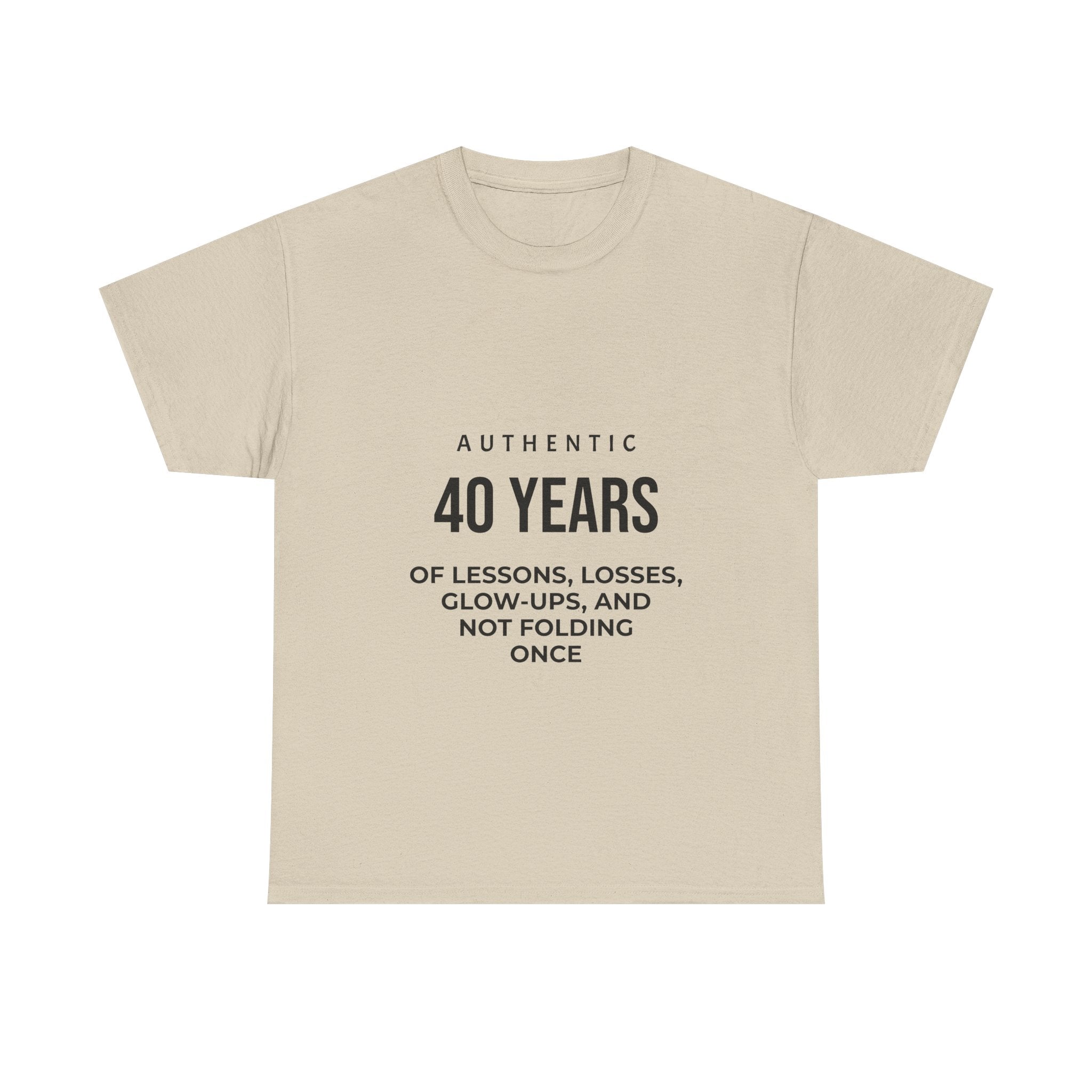 40 Years of Lessons Tee — "40 Years of Lessons, Losses, Glow-Ups, and Not Folding Once"