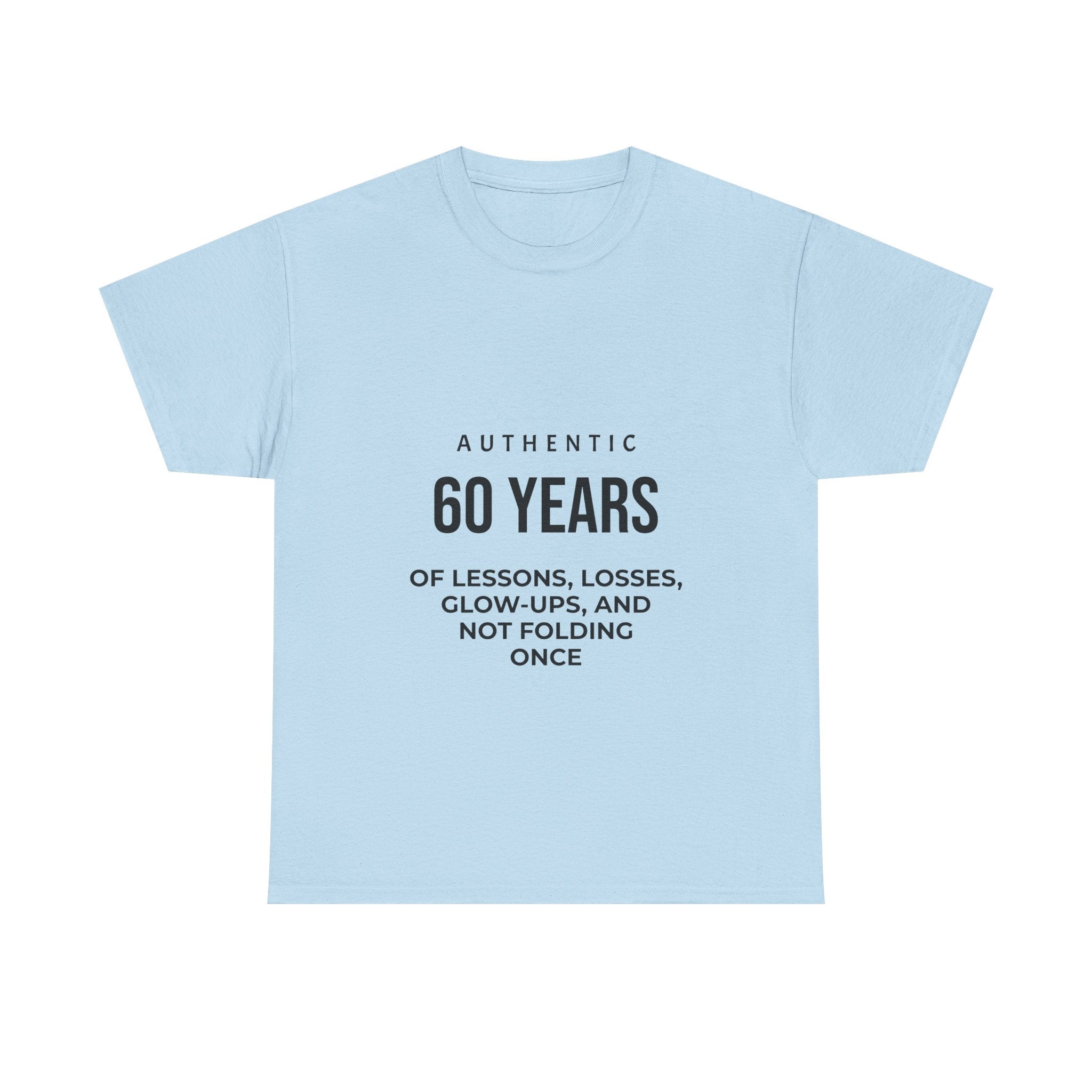 60 Years of Lessons Tee — "Not Folding Once" Glow-Up Birthday Shirt