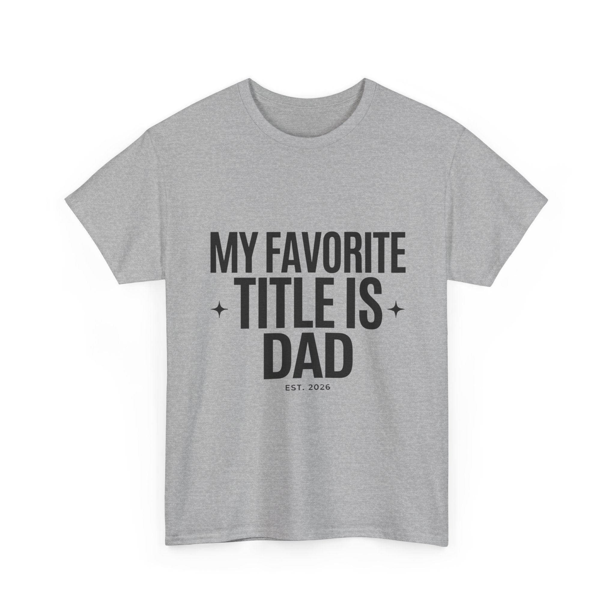 Dad T-Shirt — "My Favorite Title Is Dad" Father's Day Tee