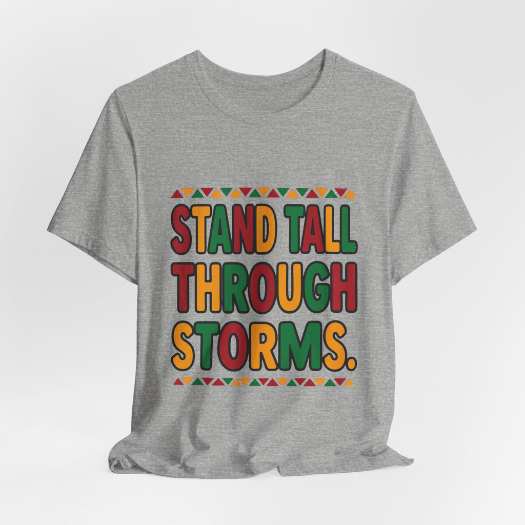 Stand Tall Through Storms T-Shirt | Juneteenth Pan-African Colors, Freedom Message