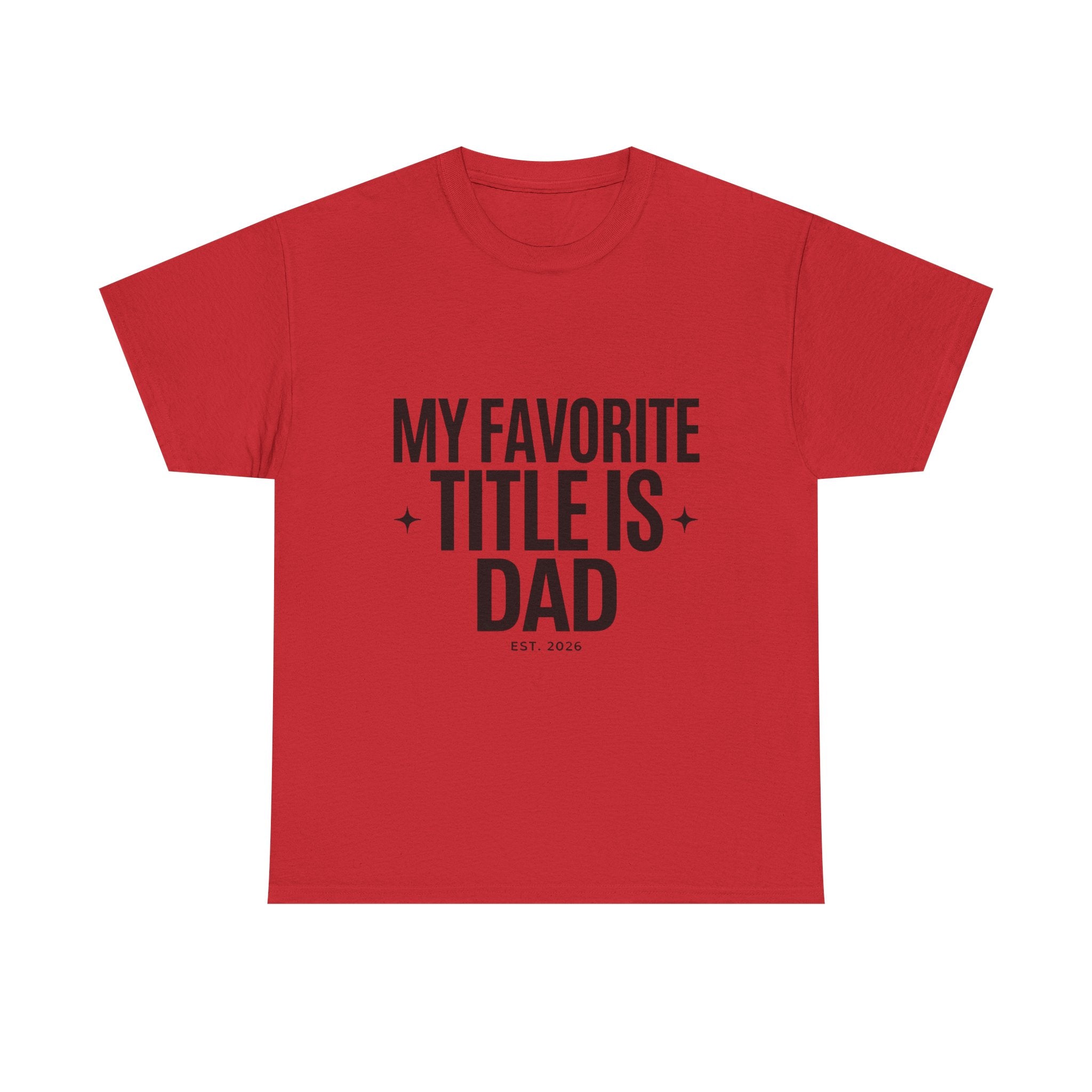 Dad T-Shirt — "My Favorite Title Is Dad" Father's Day Tee