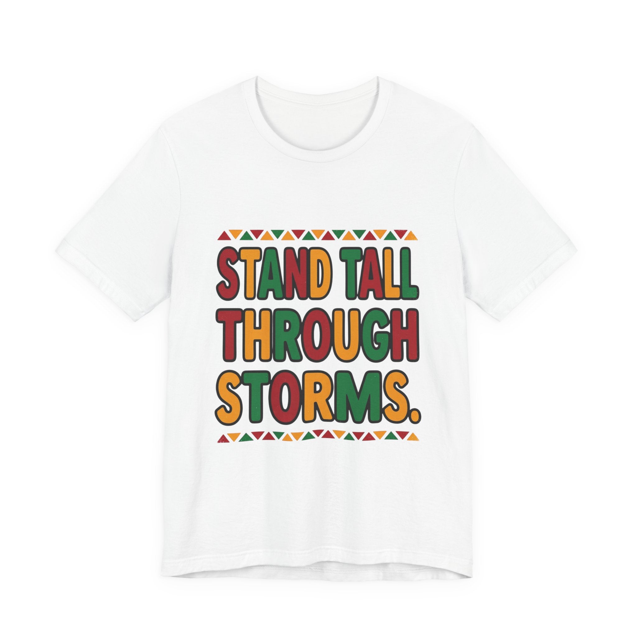 Stand Tall Through Storms T-Shirt | Juneteenth Pan-African Colors, Freedom Message