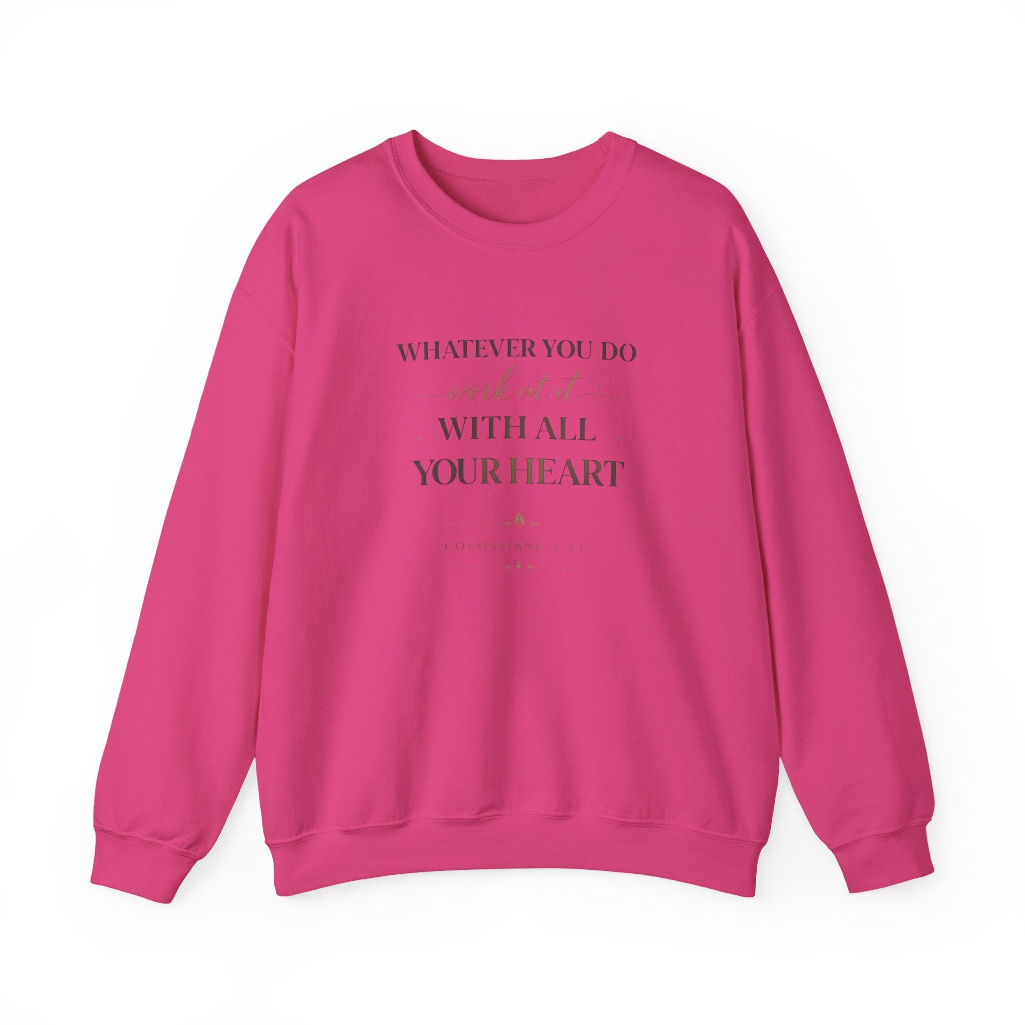 Inspirational Crewneck Sweatshirt — "Whatever You Do, Work at It with All Your Heart"