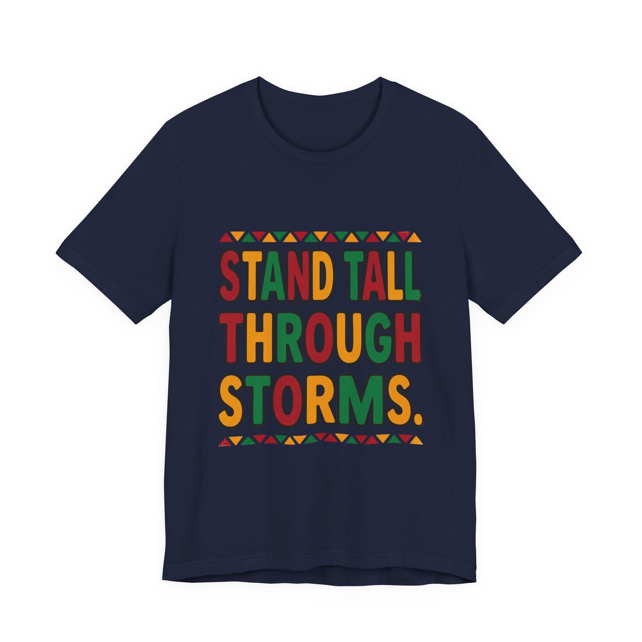 Stand Tall Through Storms T-Shirt | Juneteenth Pan-African Colors, Freedom Message