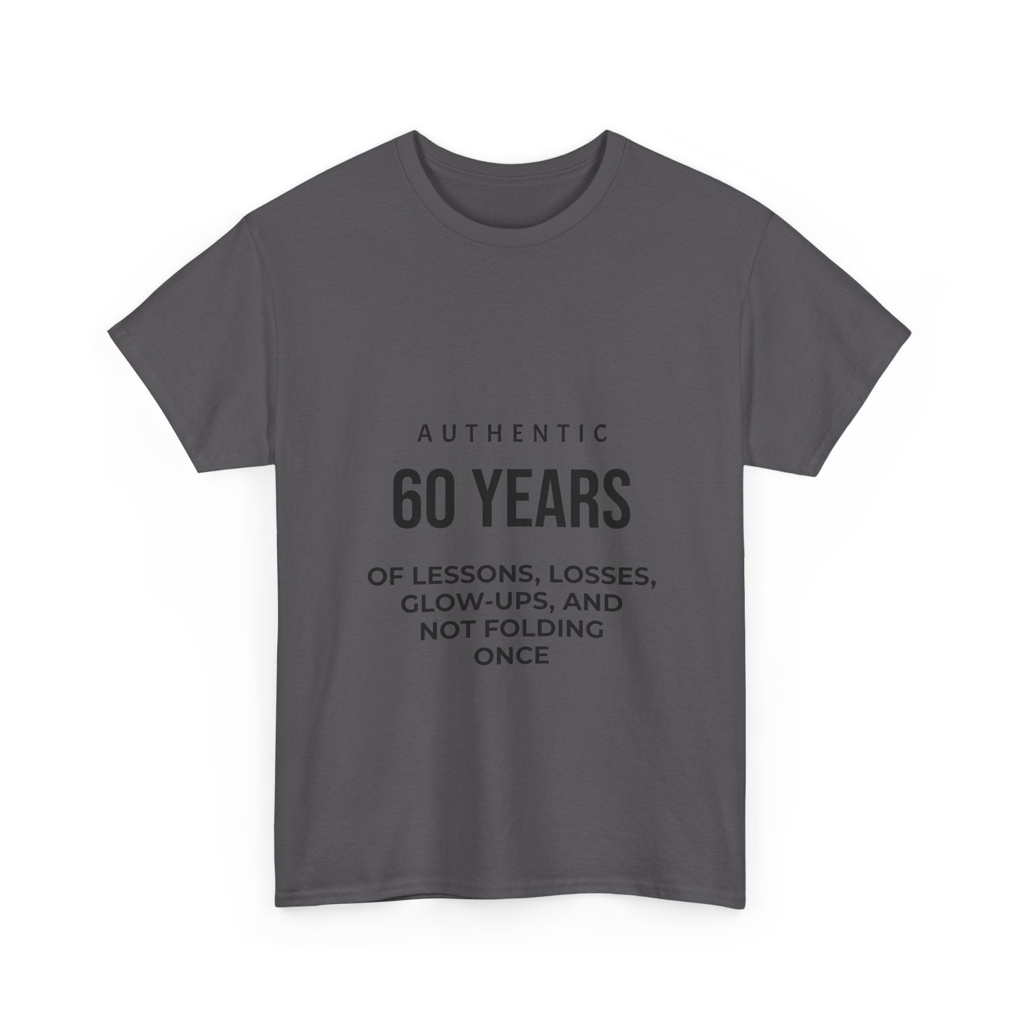60 Years of Lessons Tee — "Not Folding Once" Glow-Up Birthday Shirt