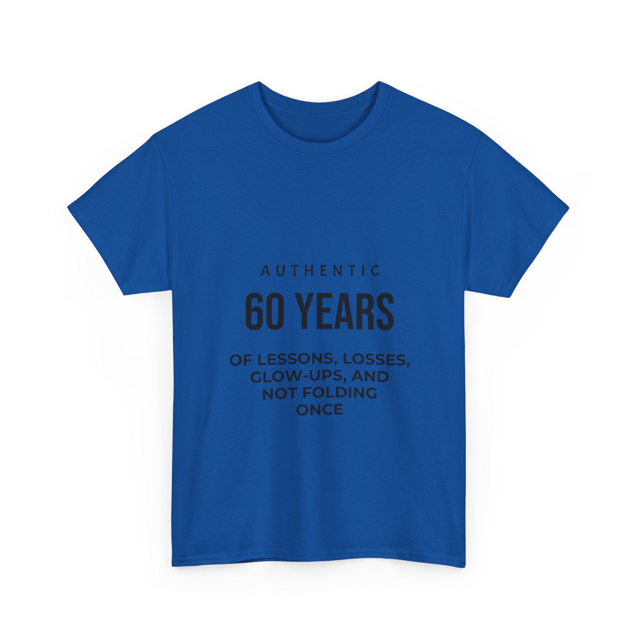 60 Years of Lessons Tee — "Not Folding Once" Glow-Up Birthday Shirt