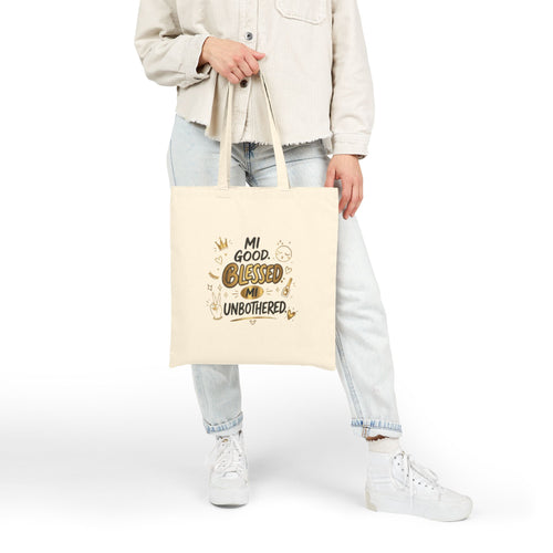 Blessed & Unbothered Canvas Tote — "Mi Good, Blessed, Mi Unbothered" Reusable Bag